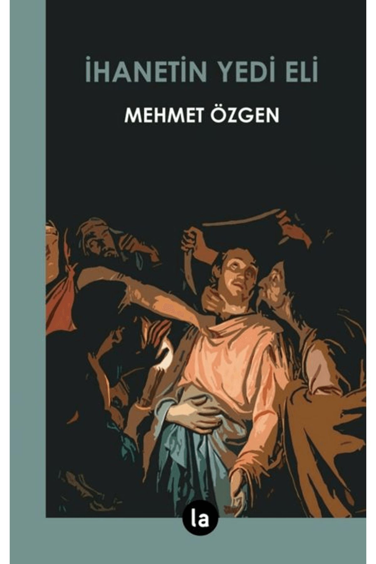 La Kitap İhanetin Yedi Eli / Mehmet Özgen / La Kitap / 9786052262924