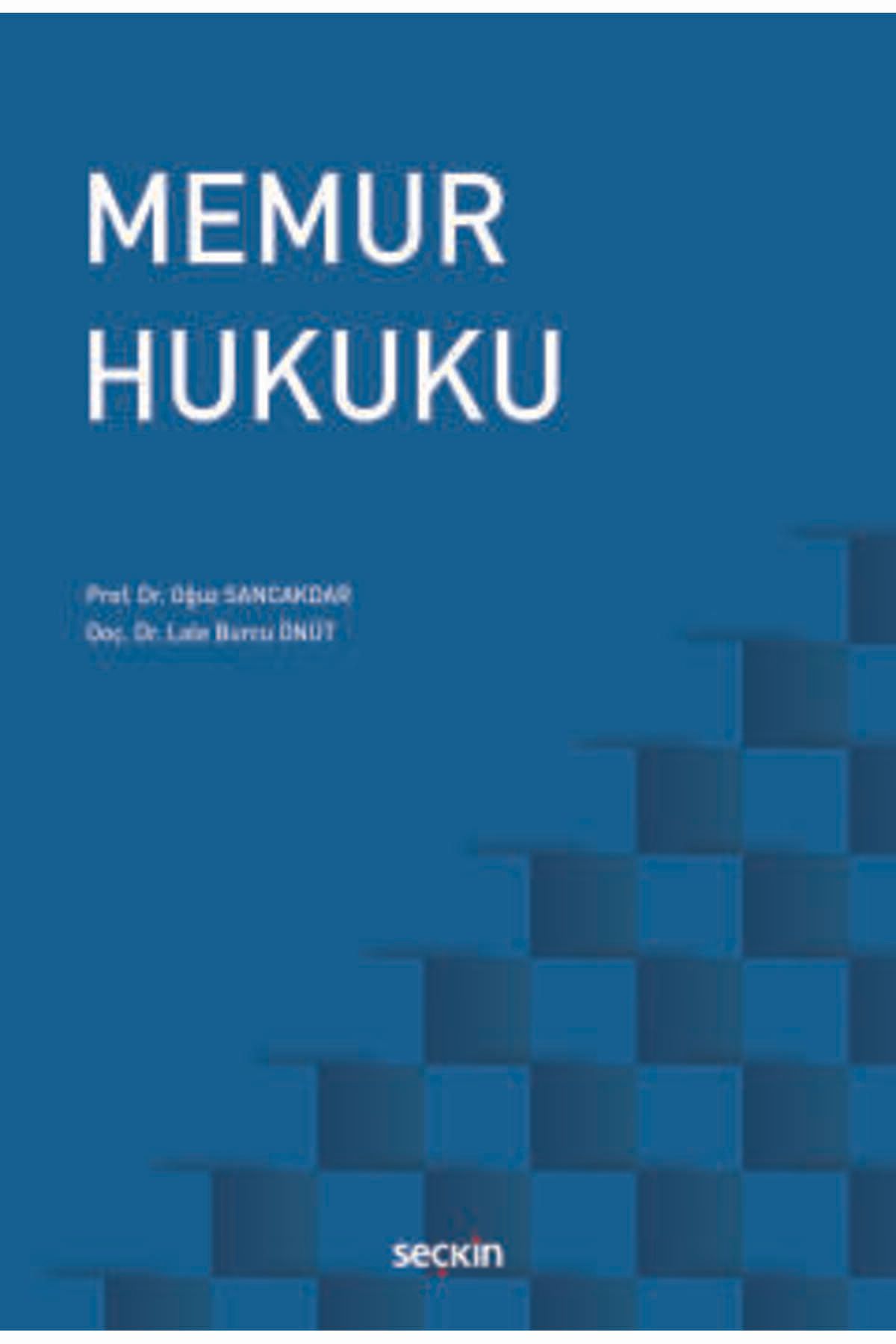 Seçkin Yayıncılık Memur Hukuku Prof. Dr. Oğuz Sancakdar,Doç. Dr. Lale Burcu Önüt 1. Baskı, Kasım 2024