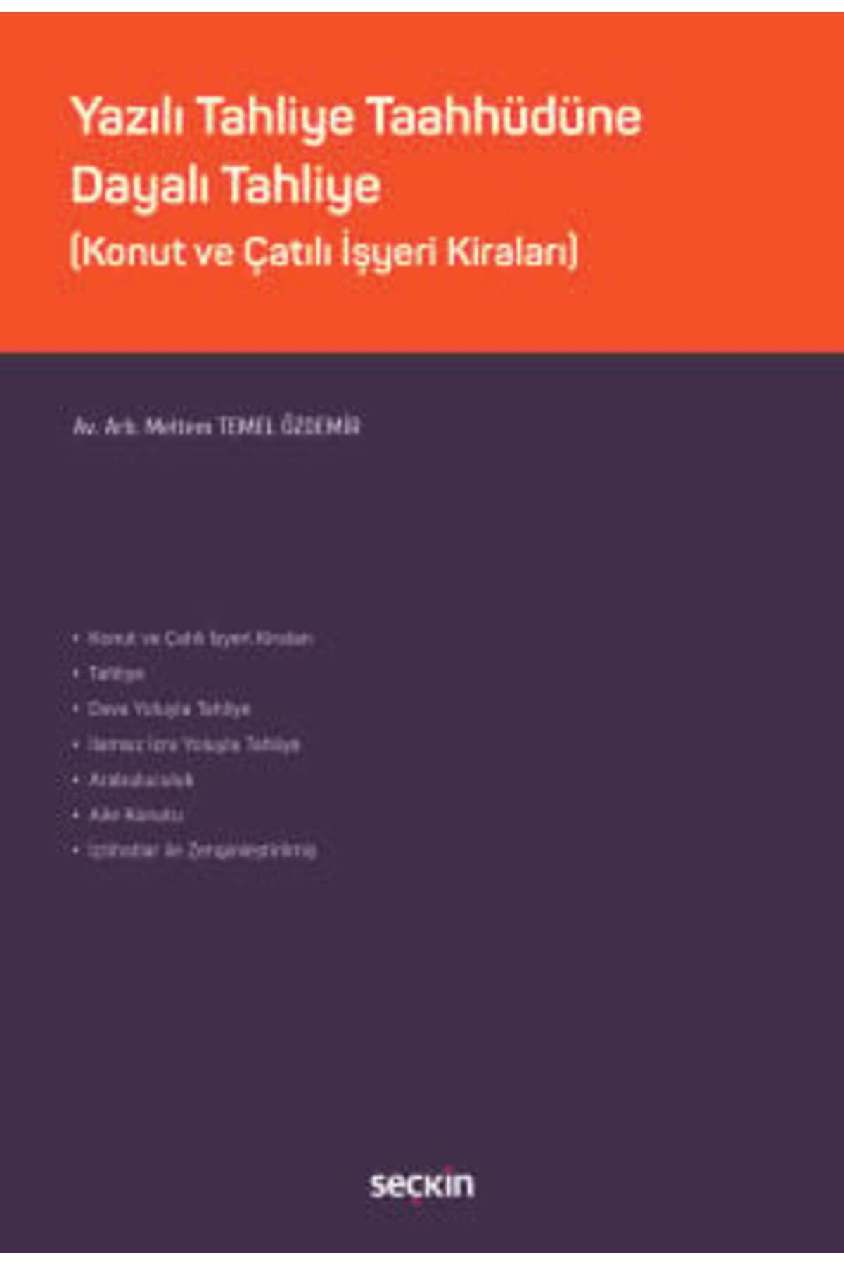 Seçkin Yayıncılık Yazılı Tahliye Taahhüdüne Dayalı Tahliye (Konut ve Çatılı İşyeri Kiraları) Meltem Temel Özdemir 1. B