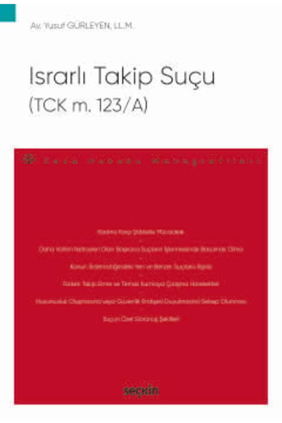 Seçkin Yayıncılık Israrlı Takip Suçu (TCK m. 123/A) - Ceza Hukuku Monografileri - Yusuf Gürleyen 1. Baskı, Ocak 2025