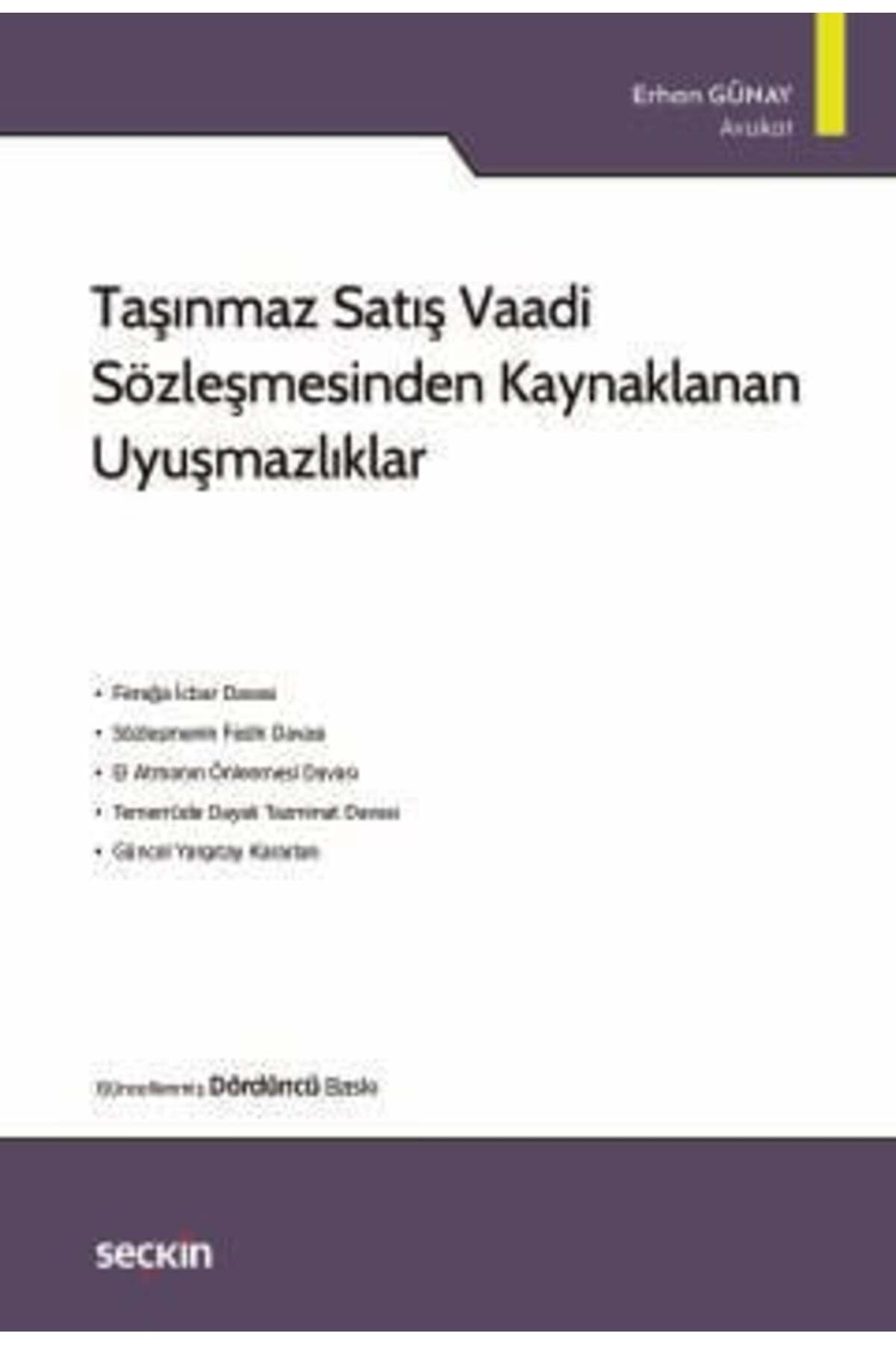 Seçkin Yayıncılık Taşınmaz Satış Vaadi Sözleşmesinden Kaynaklanan Uyuşmazlıklar Erhan Günay 4. Baskı, Ocak 2025