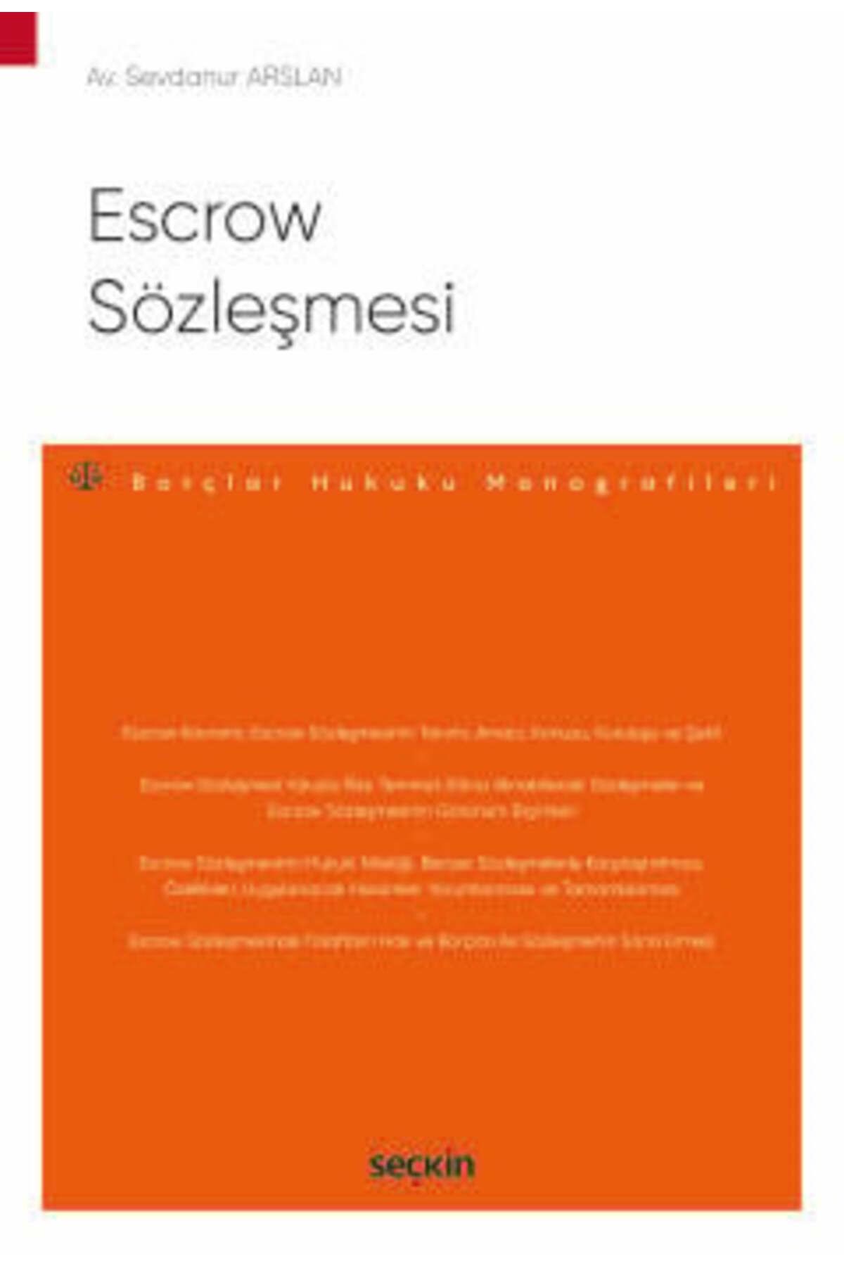 Seçkin Yayıncılık Escrow Sözleşmesi - Borçlar Hukuku Monografileri - Sevdanur Arslan 1. Baskı, Ocak 2025