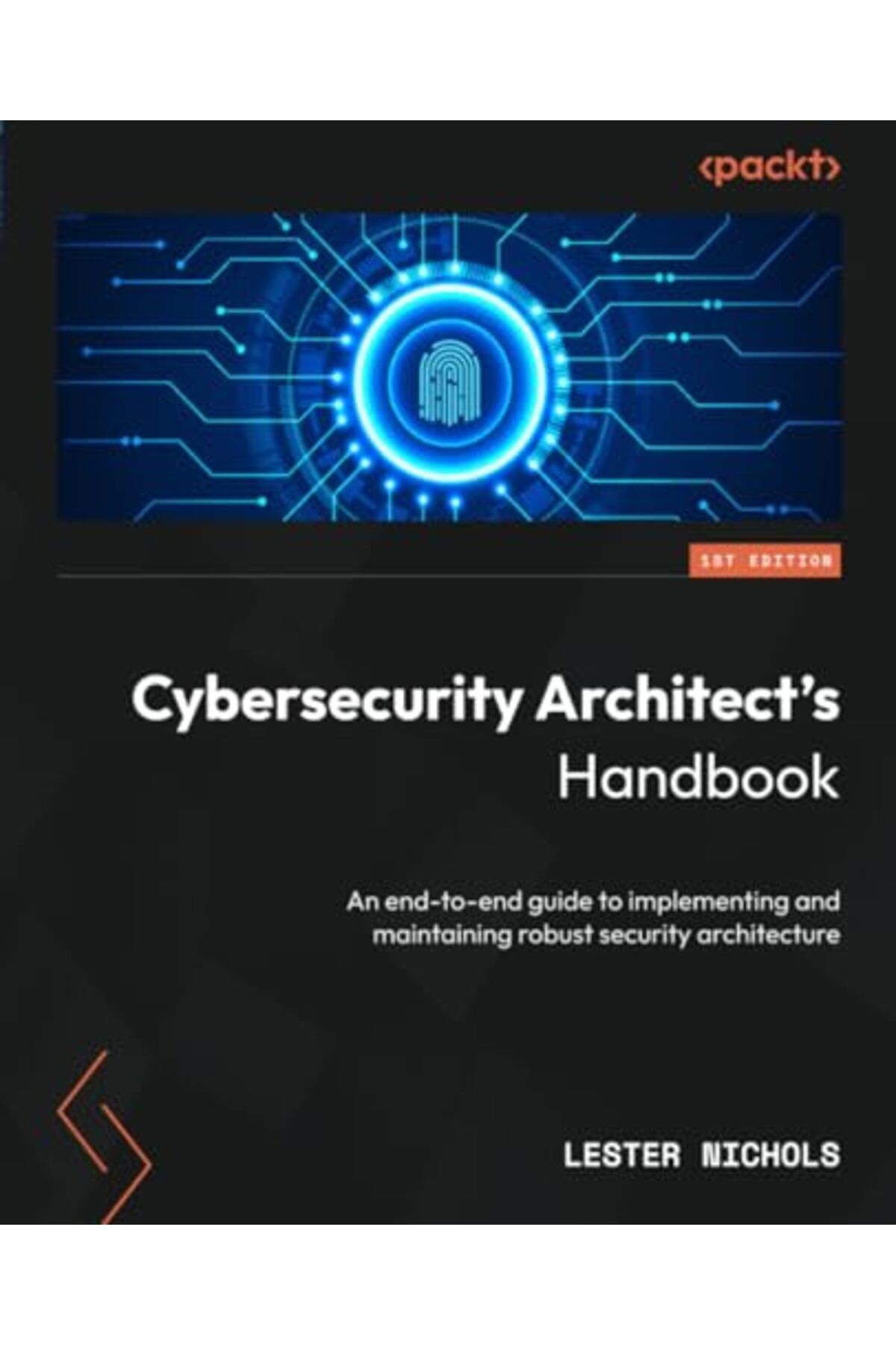 Packt Publishing-Cybersecurity Architects Handbook An Endtoend Guide To Implementing And Maintaining Robust Secur 1