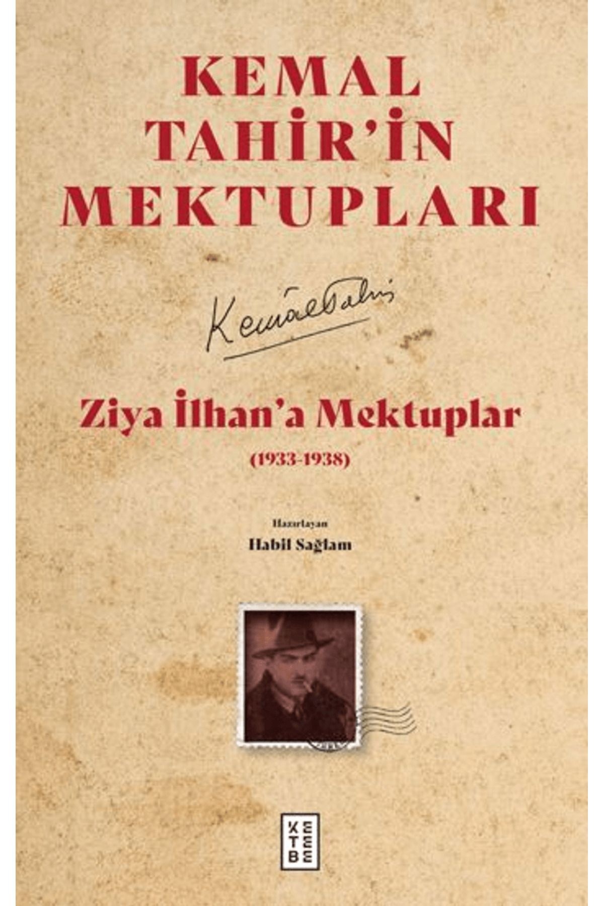 Genel Markalar Ziya İlhan’a Mektuplar (1933-1938) / Kemal Tahir / Ketebe Yayınları / 9786256126923