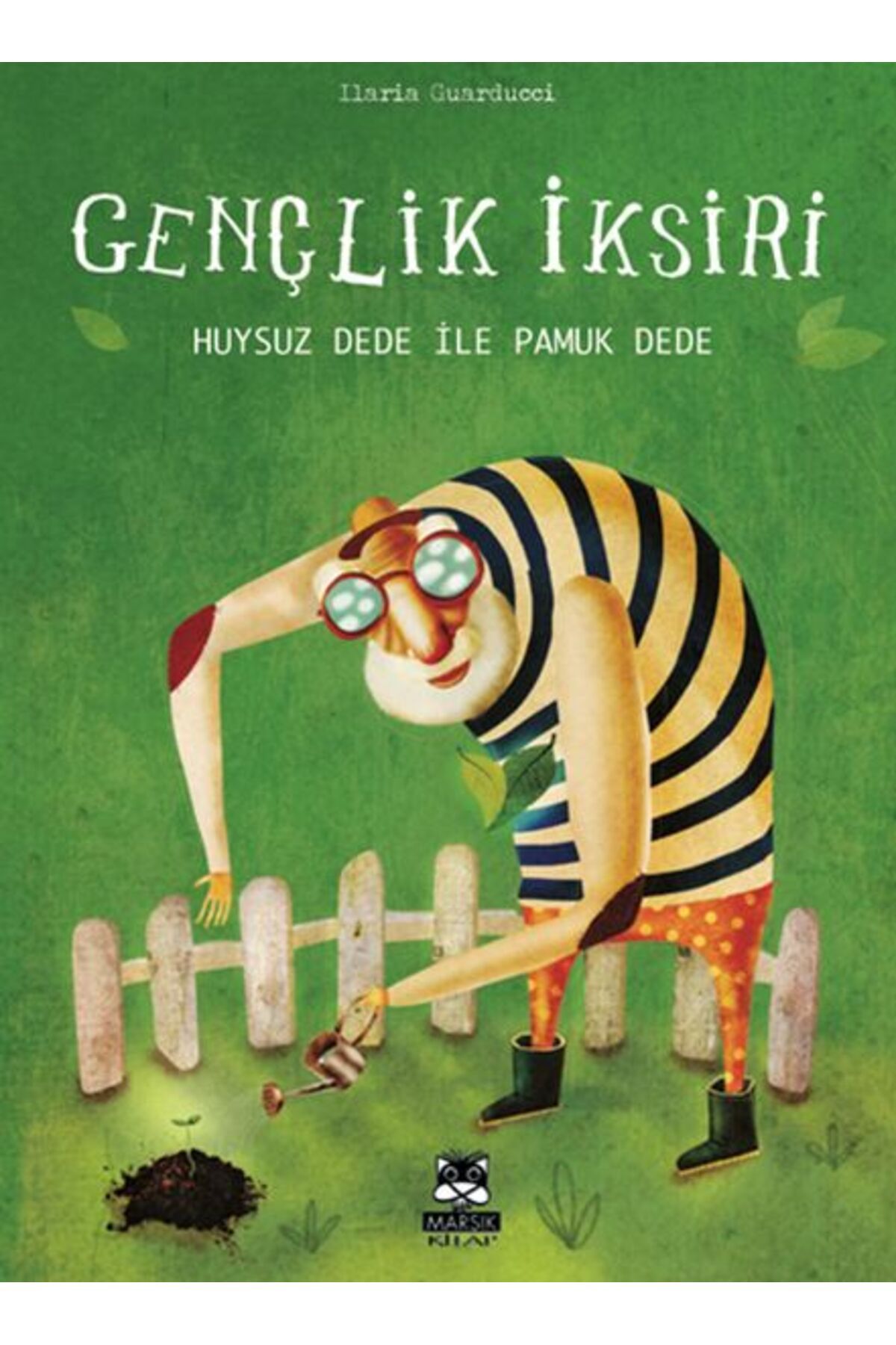 Marsık Yayıncılık Gençlik İksiri - Huysuz Dede ile Pamuk Dede