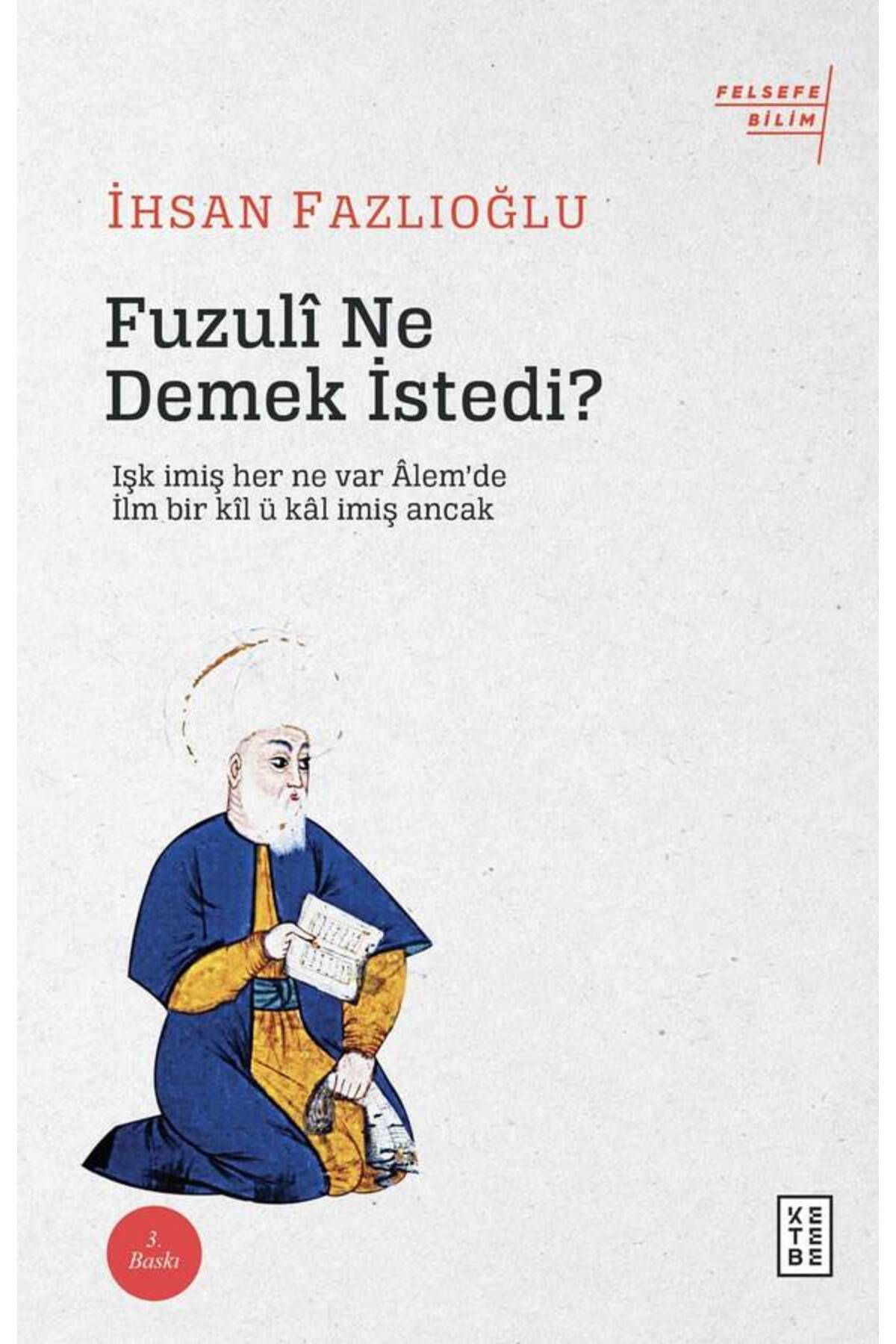Ketebe Fuzulî Ne Demek İstedi? - İhsan Fazlıoğlu