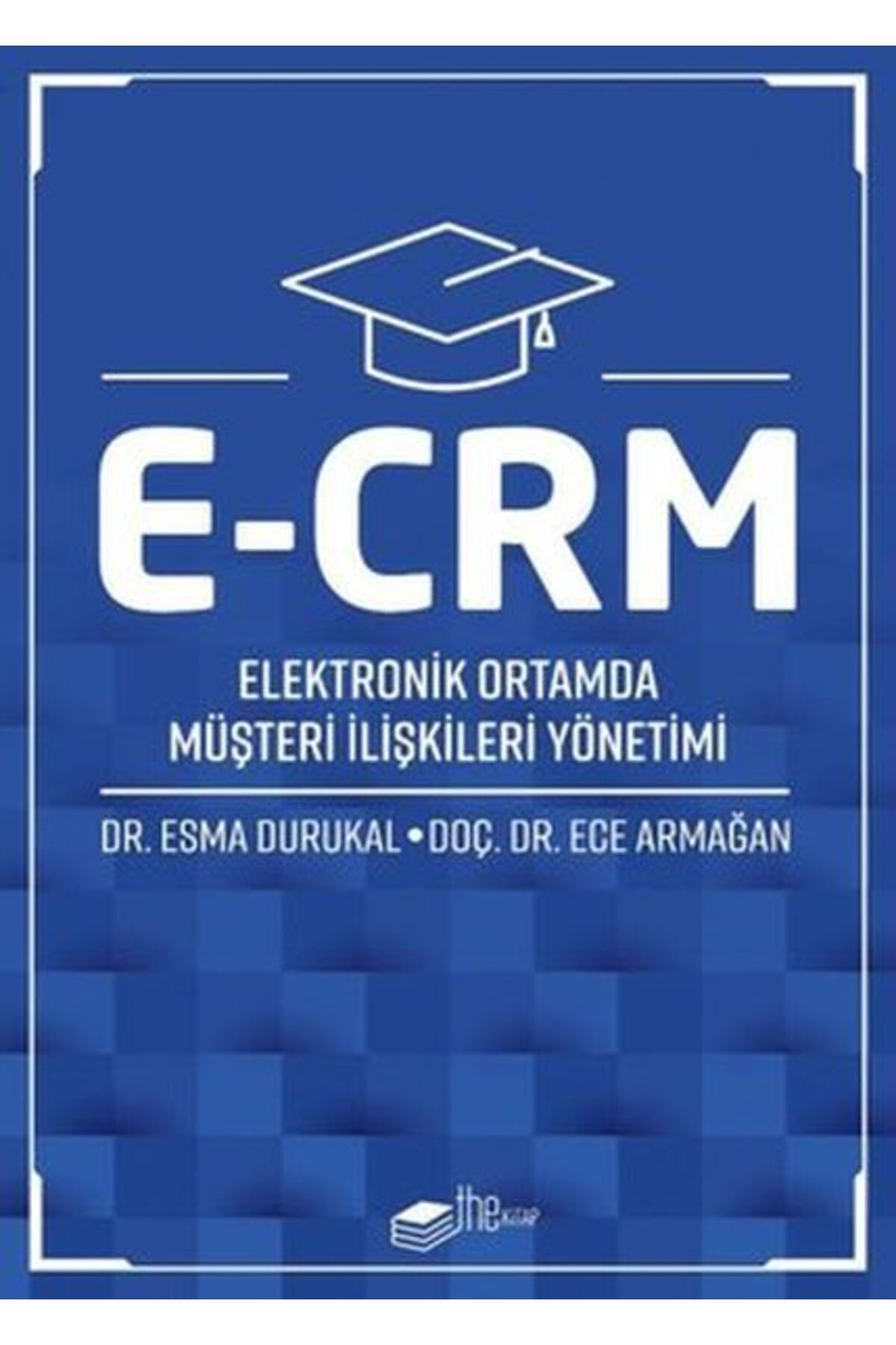 The Kitap E-CRM Elektronik Ortamda Müşteri İlişkileri Yönetimi