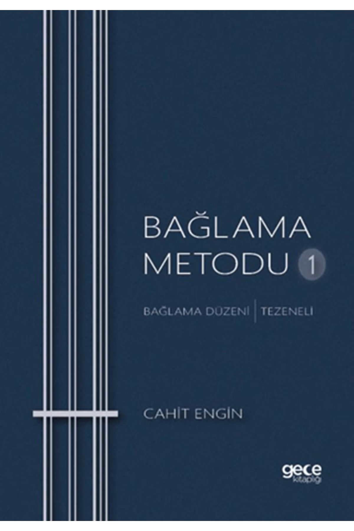 Gece Kitaplığı Bağlama Metodu 1 _ Bağlama Düzeni - Tezeneli _ Cahit Engin