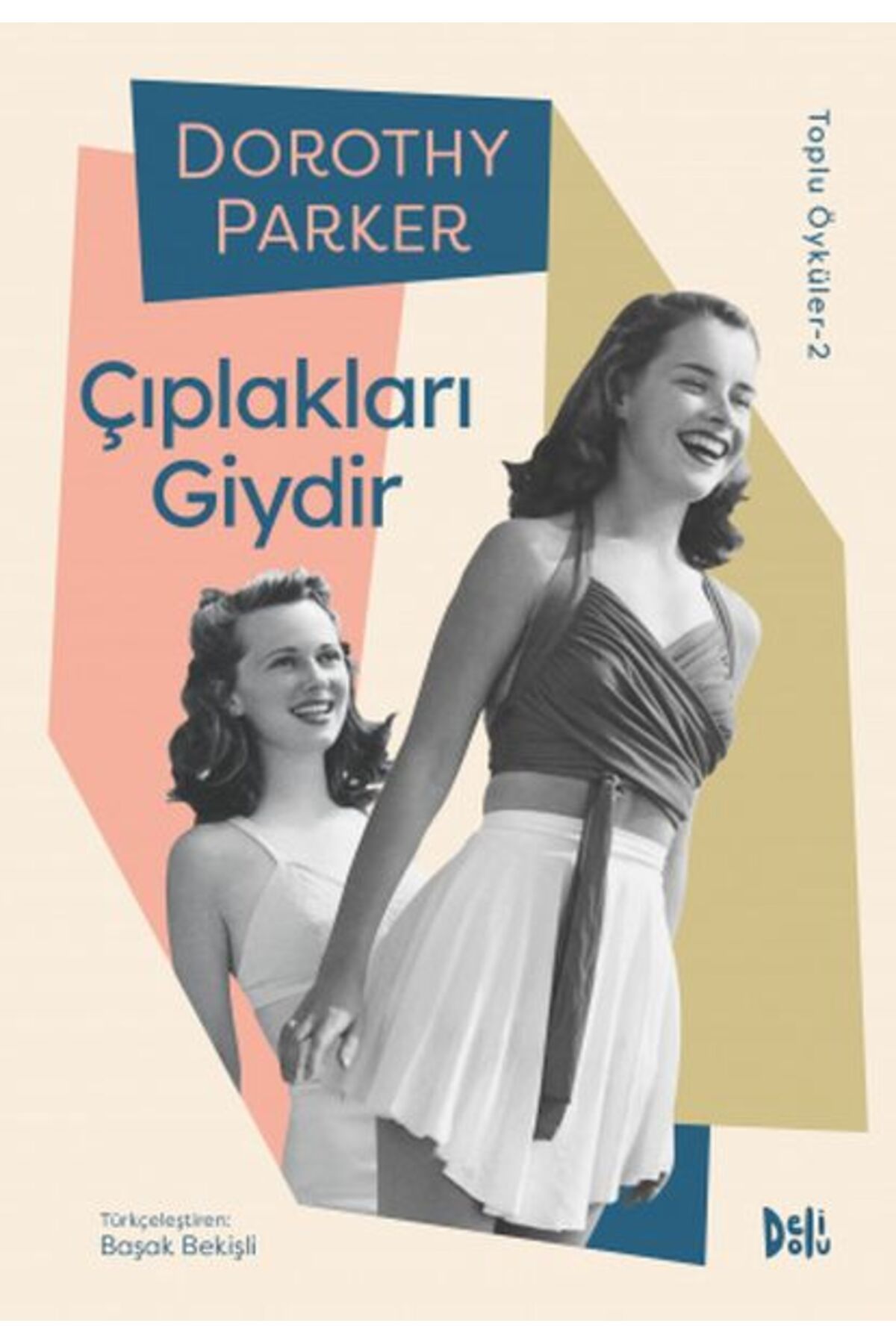 Delidolu Yayınları Çıplakları Giydir - Dorothy Parker Toplu Öyküler 2