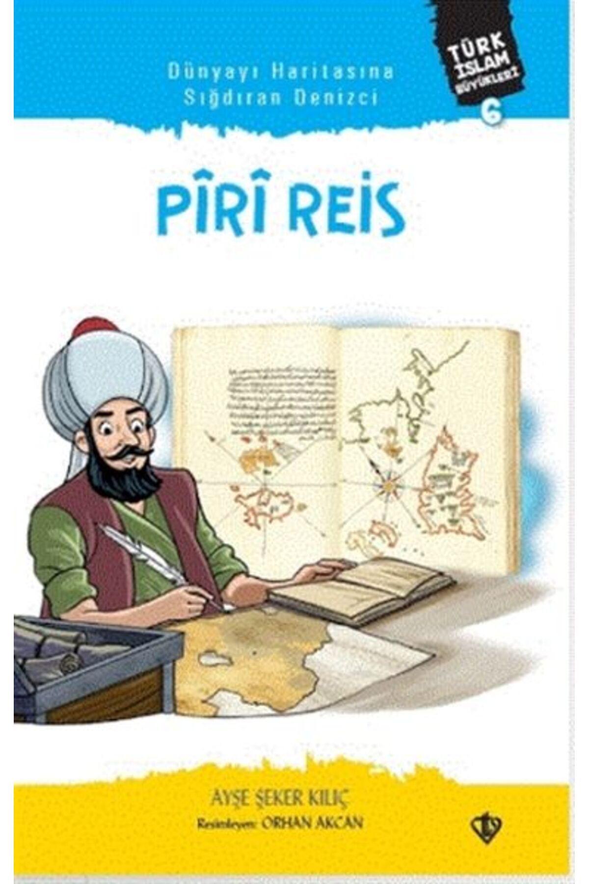 Türkiye Diyanet Vakfı Yayınları Dünyayı Haritasına Sığdıran Denizci Piri Reis