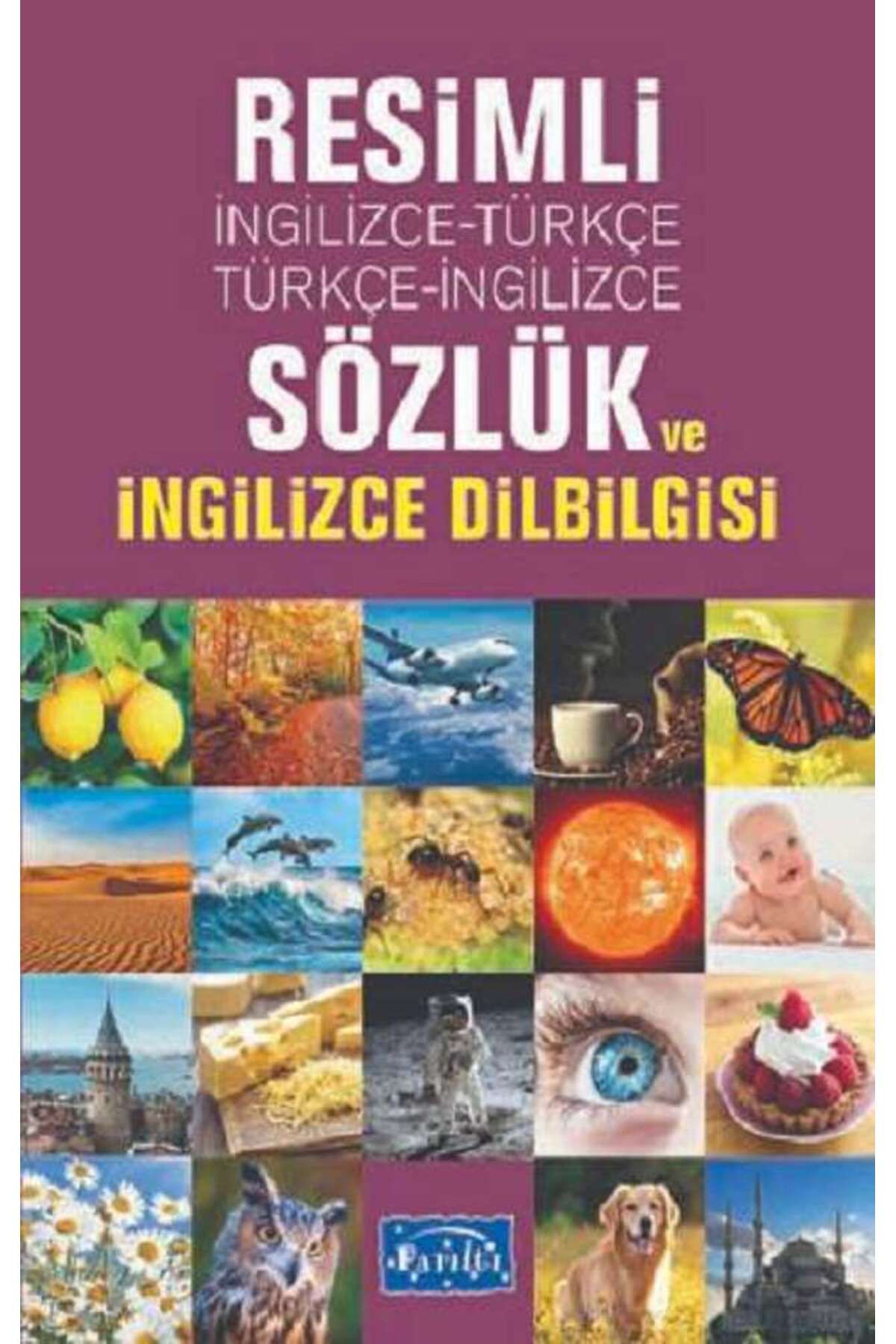 Parıltı Yayınları Resimli İngilizce-Türkçe / Türkçe-İngilizce Sözlük ve İngilizce Dilbilgisi