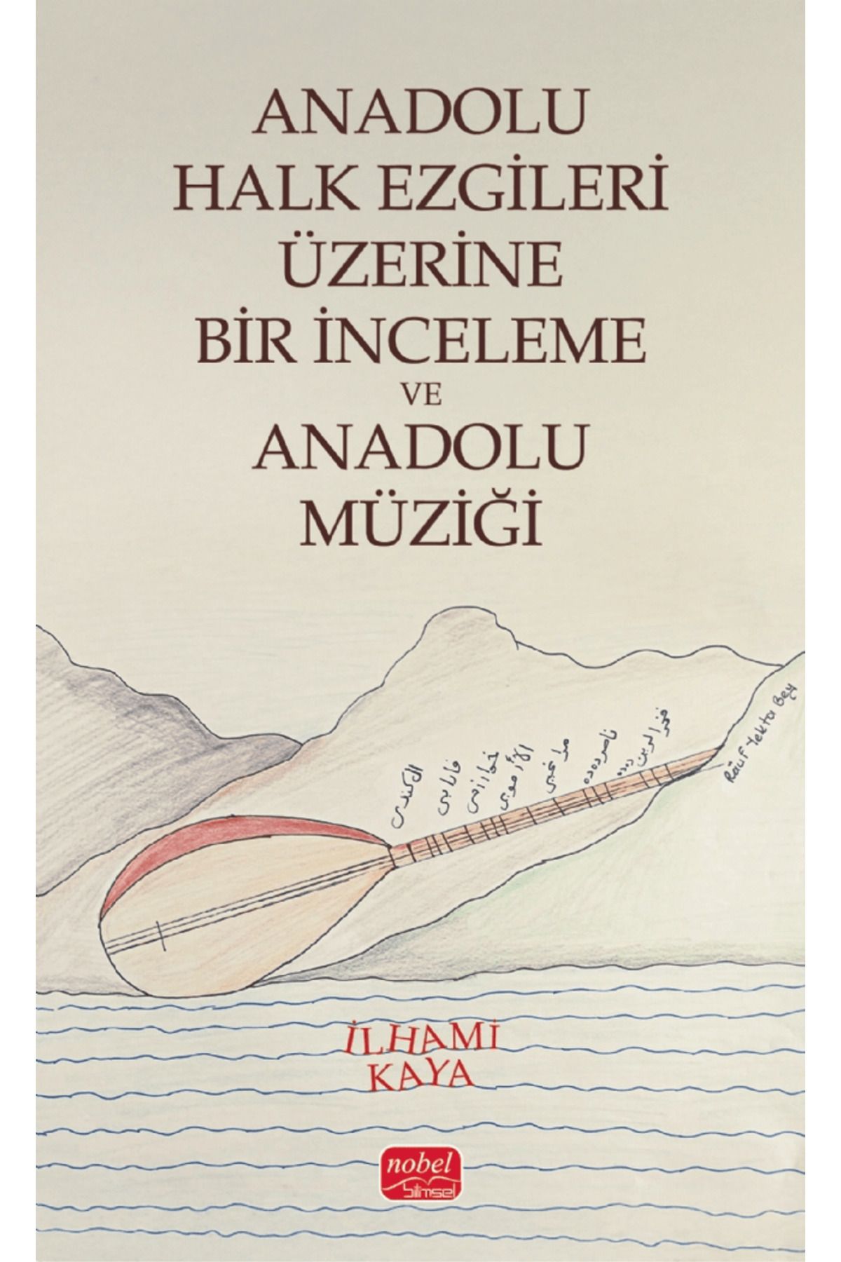 Nobel Bilimsel Eserler Anadolu Halk Ezgileri Üzerine Bir İnceleme ve Anadolu Müziği / 9786253760472