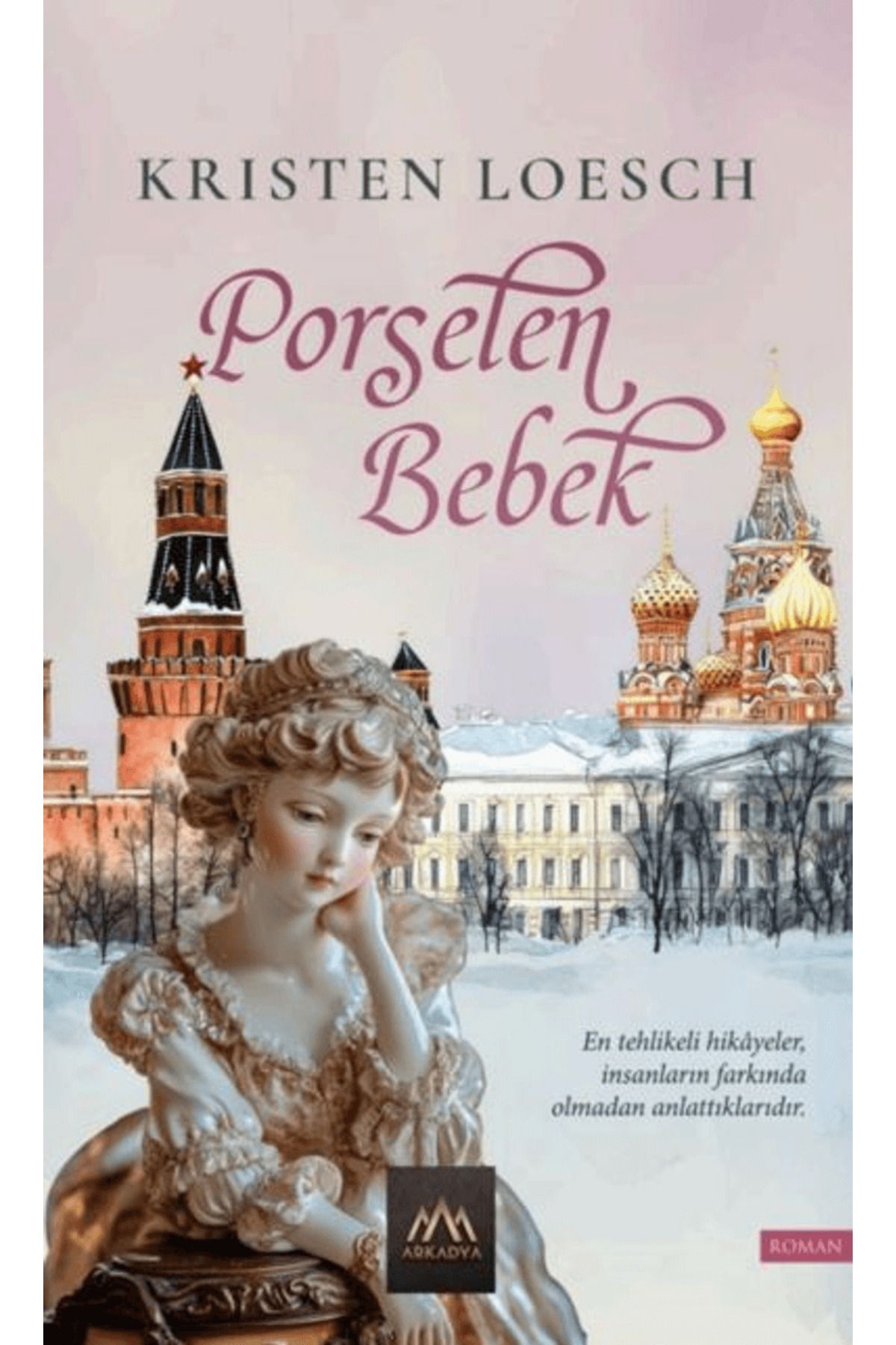 Arkadya Yayınları Porselen Bebek / Kristen Loesch / Arkadya Yayınları / 9786057284181