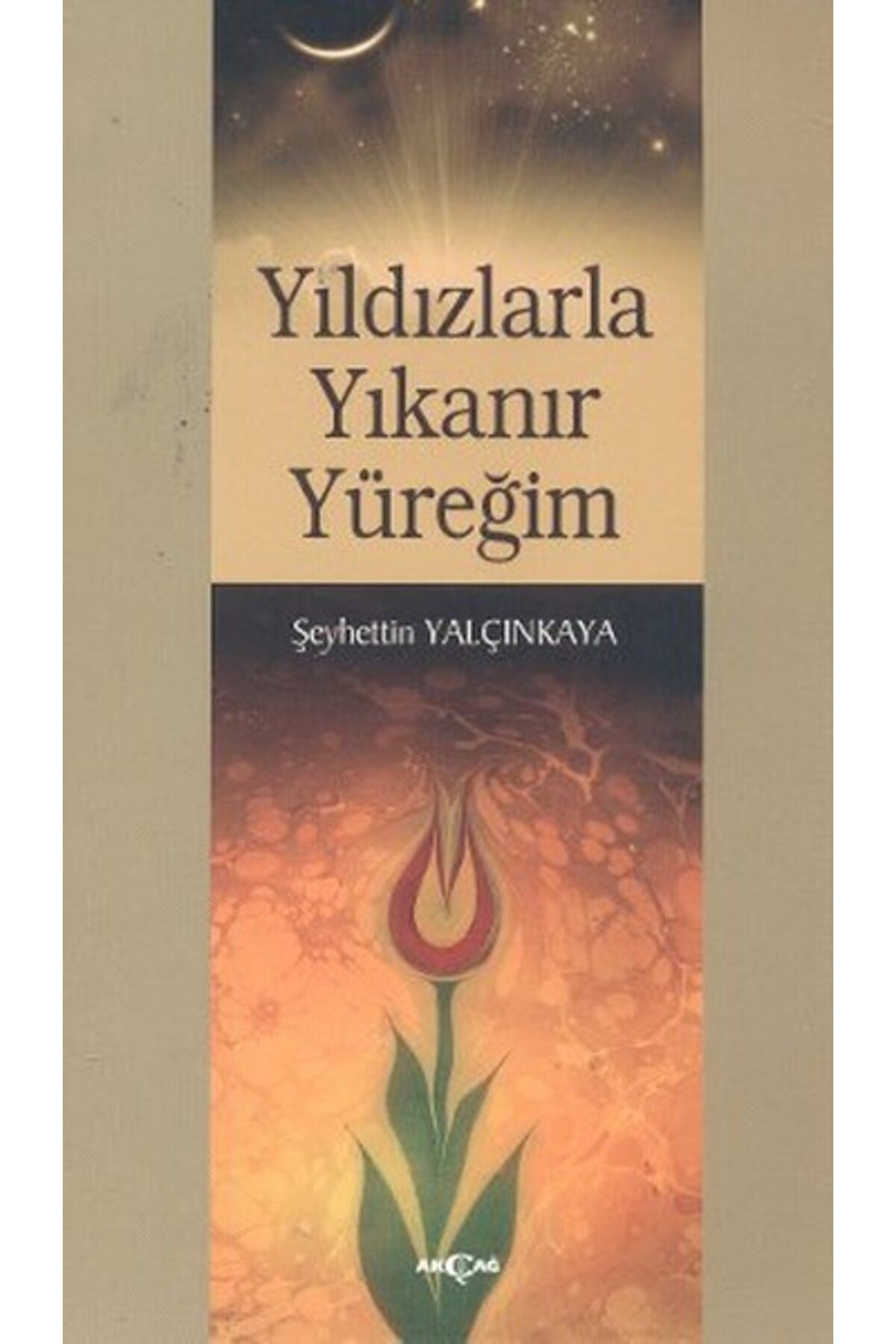 Akçağ Yayınları Yıldızlarla Yıkanır Yüreğim