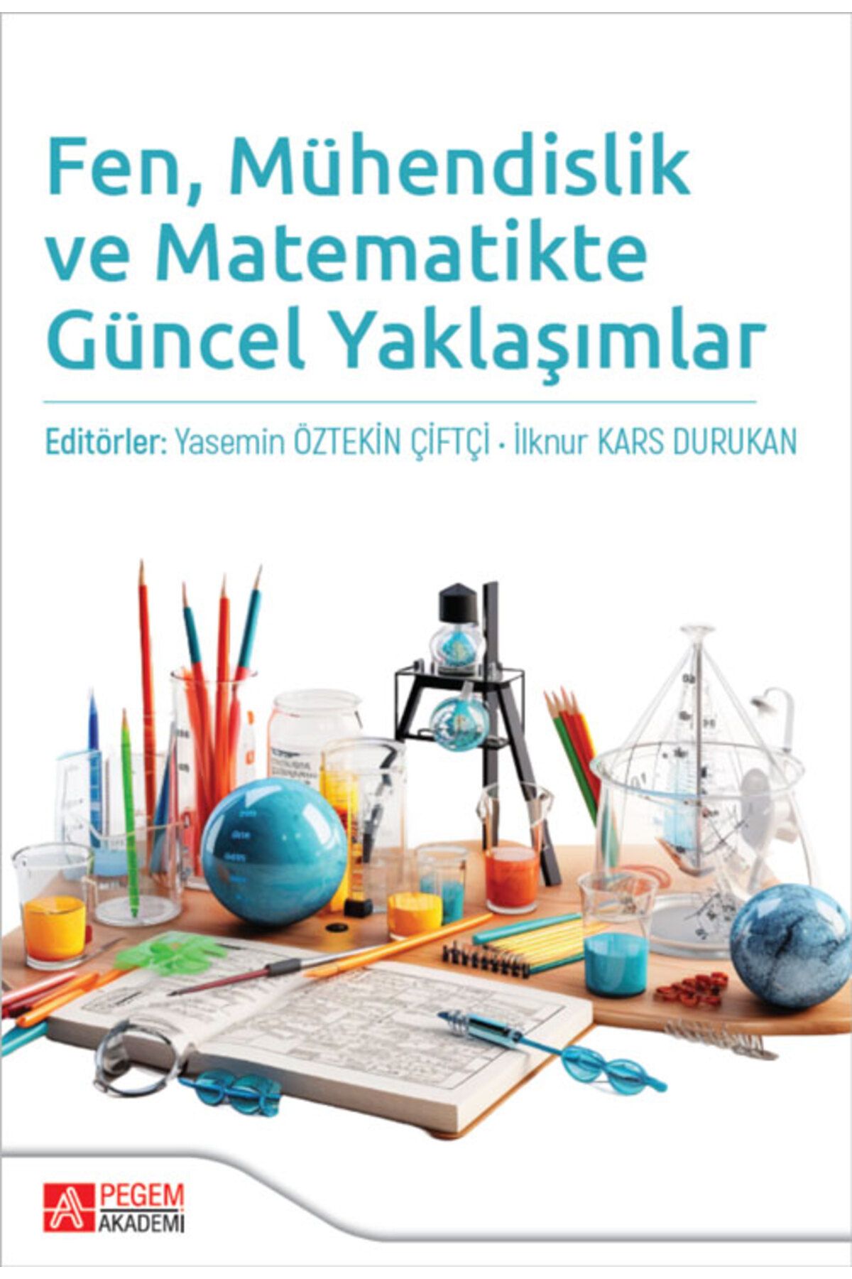 Pegem Akademi Yayıncılık Fen, Mühendislik ve Matematikte Güncel Yaklaşımlar