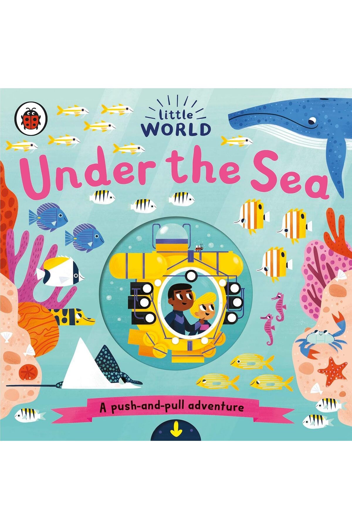 Ladybird Book-Little World: under the Sea: a Push-And-Pull Adventure 1