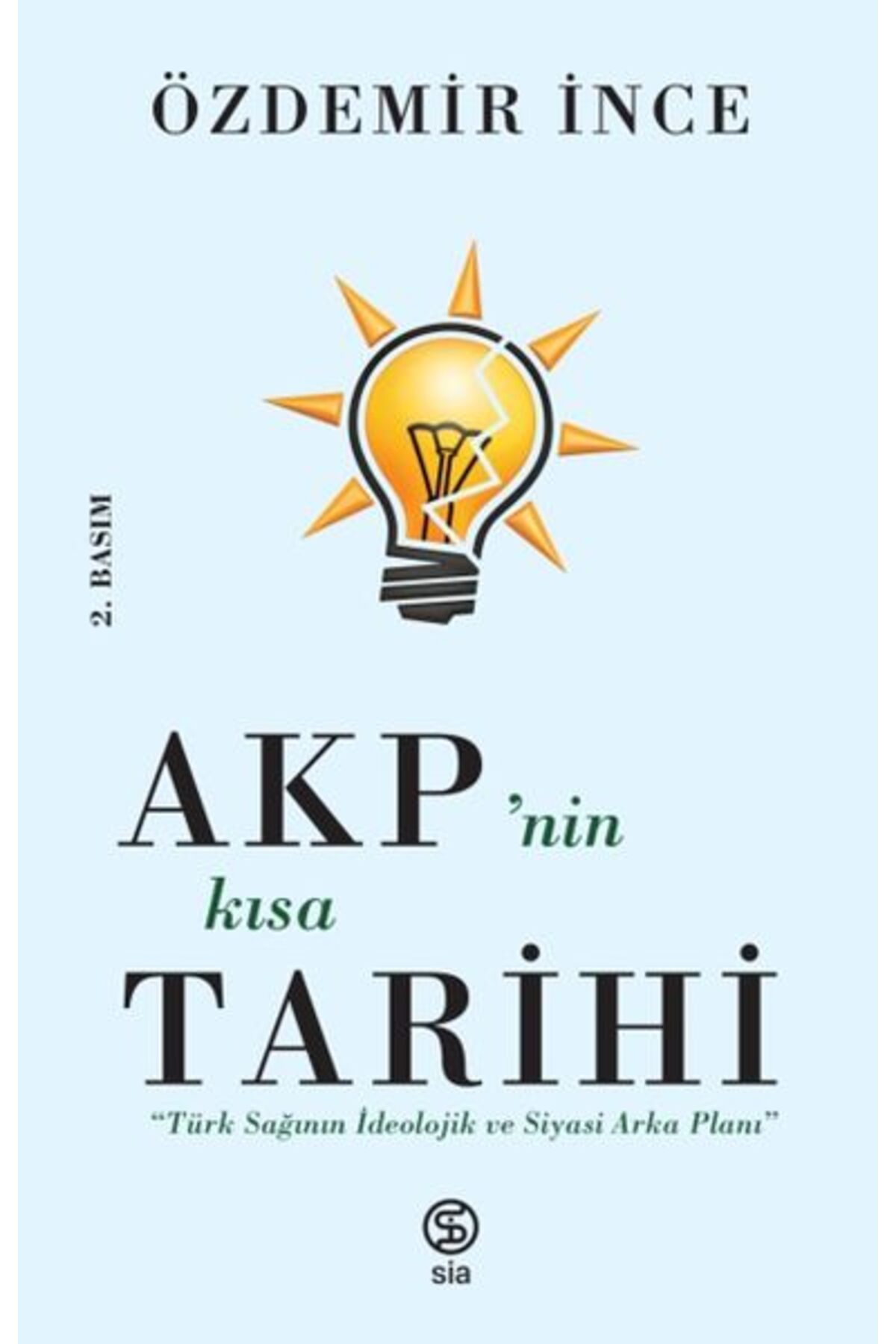 Sia Kitap AKP’nin Kısa Tarihi - Türk Sağının İdeolojik ve Siyasi Arka Planı