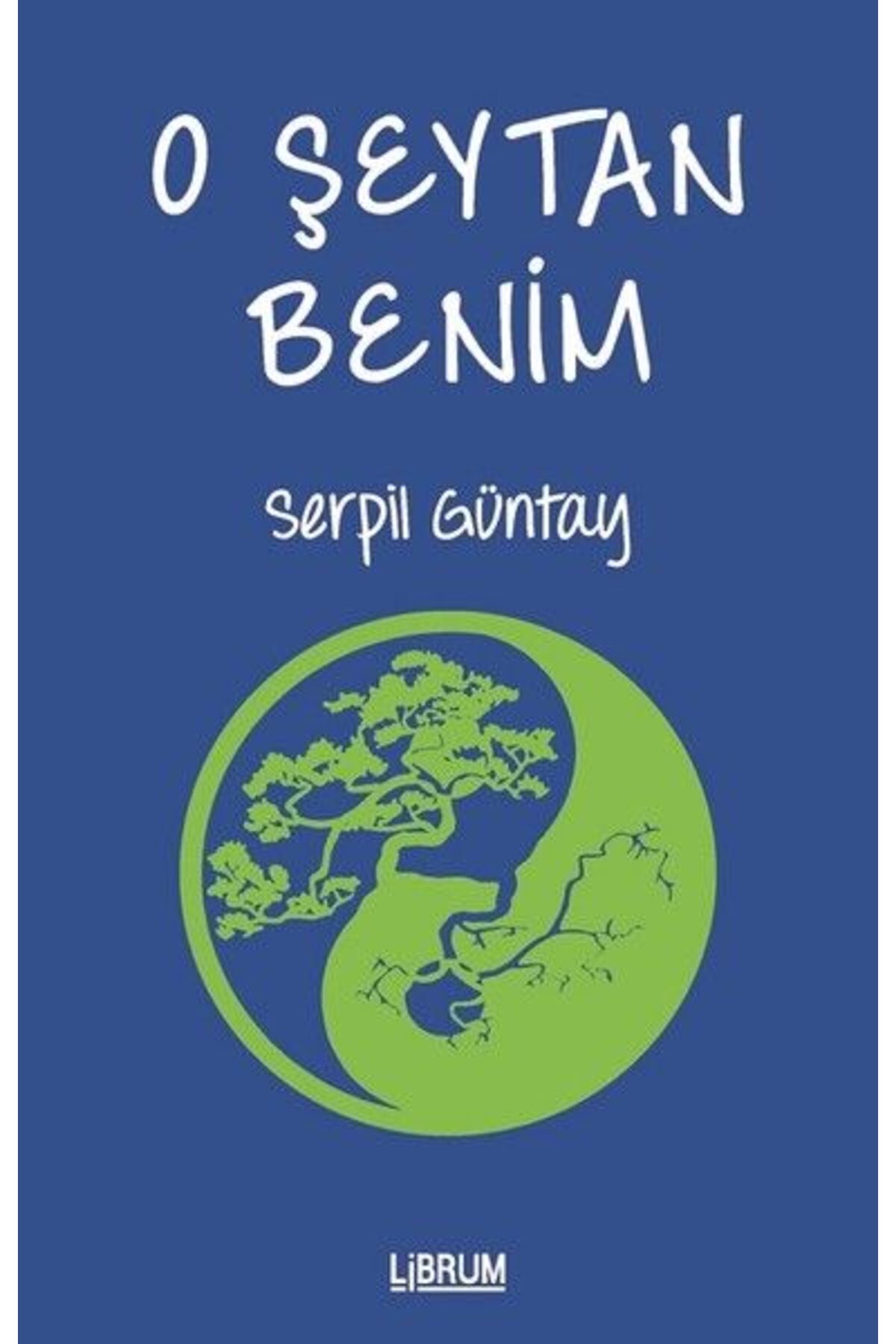 Librum Kitap BSRL  O Şeytan Benim - Serpil Güntay