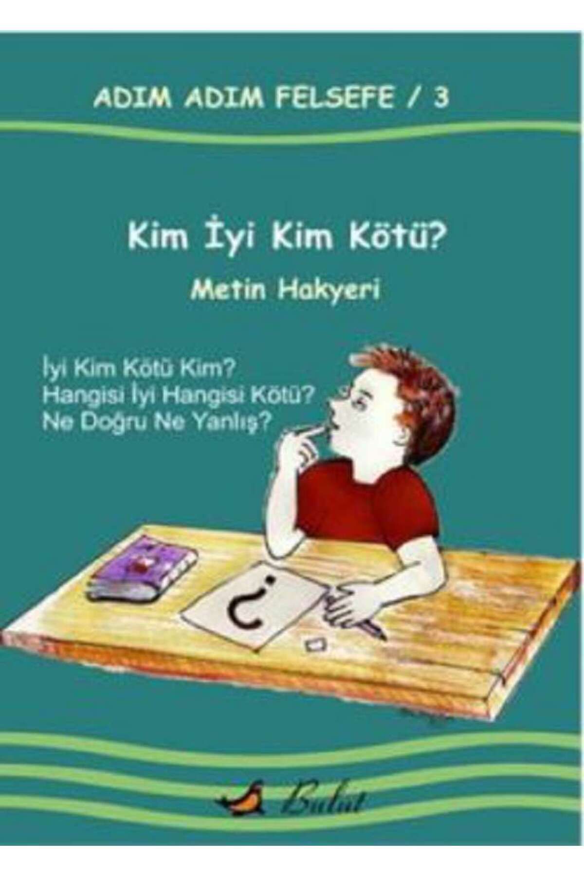 Bulut Yayınları Adım Adım Felsefe / 3 Kim İyi Kim Kötü?