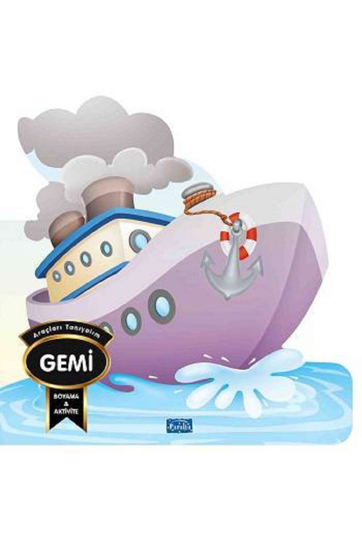 Parıltı Yayınları Araçları Tanıyalım - Gemi