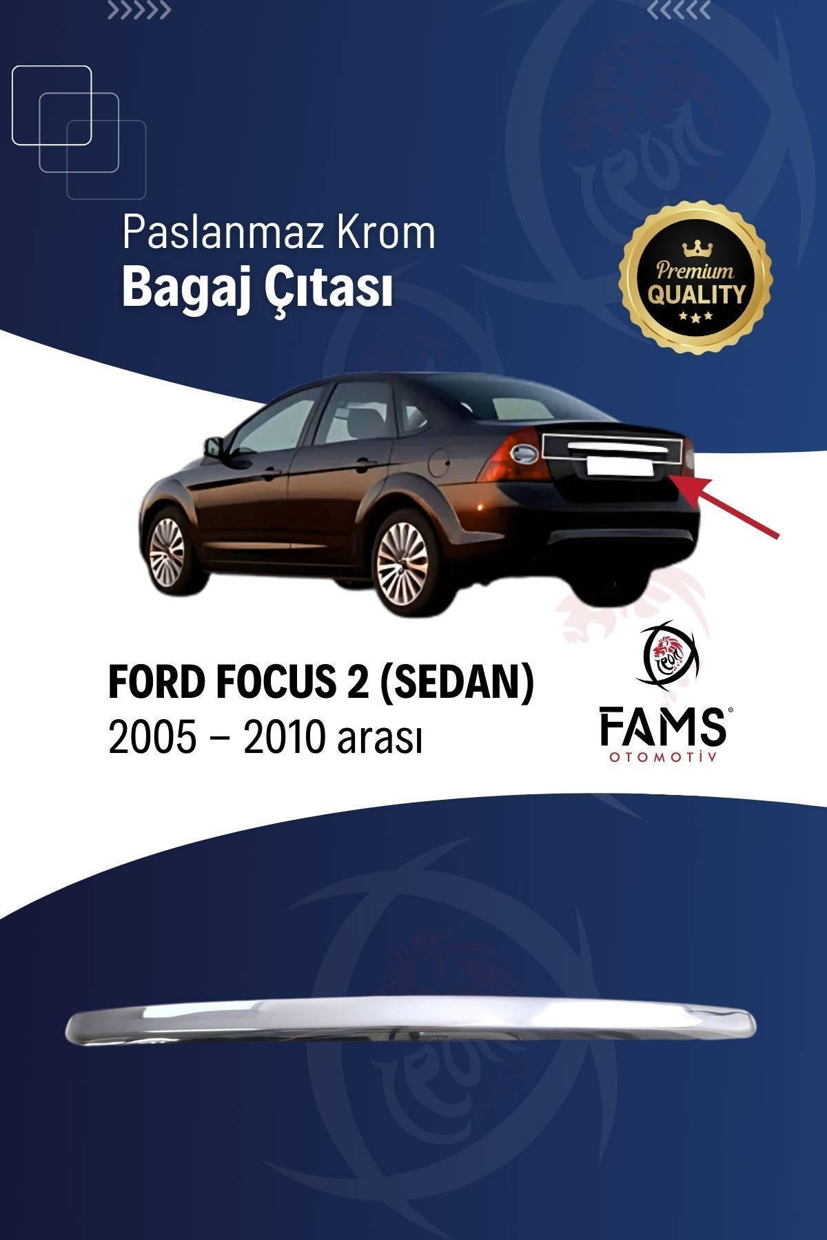 FAMS OTO AKSESUAR Ford Focus 2 Krom Bagaj Çıtası 2005-2010 Arası P.çelik (SEDAN)