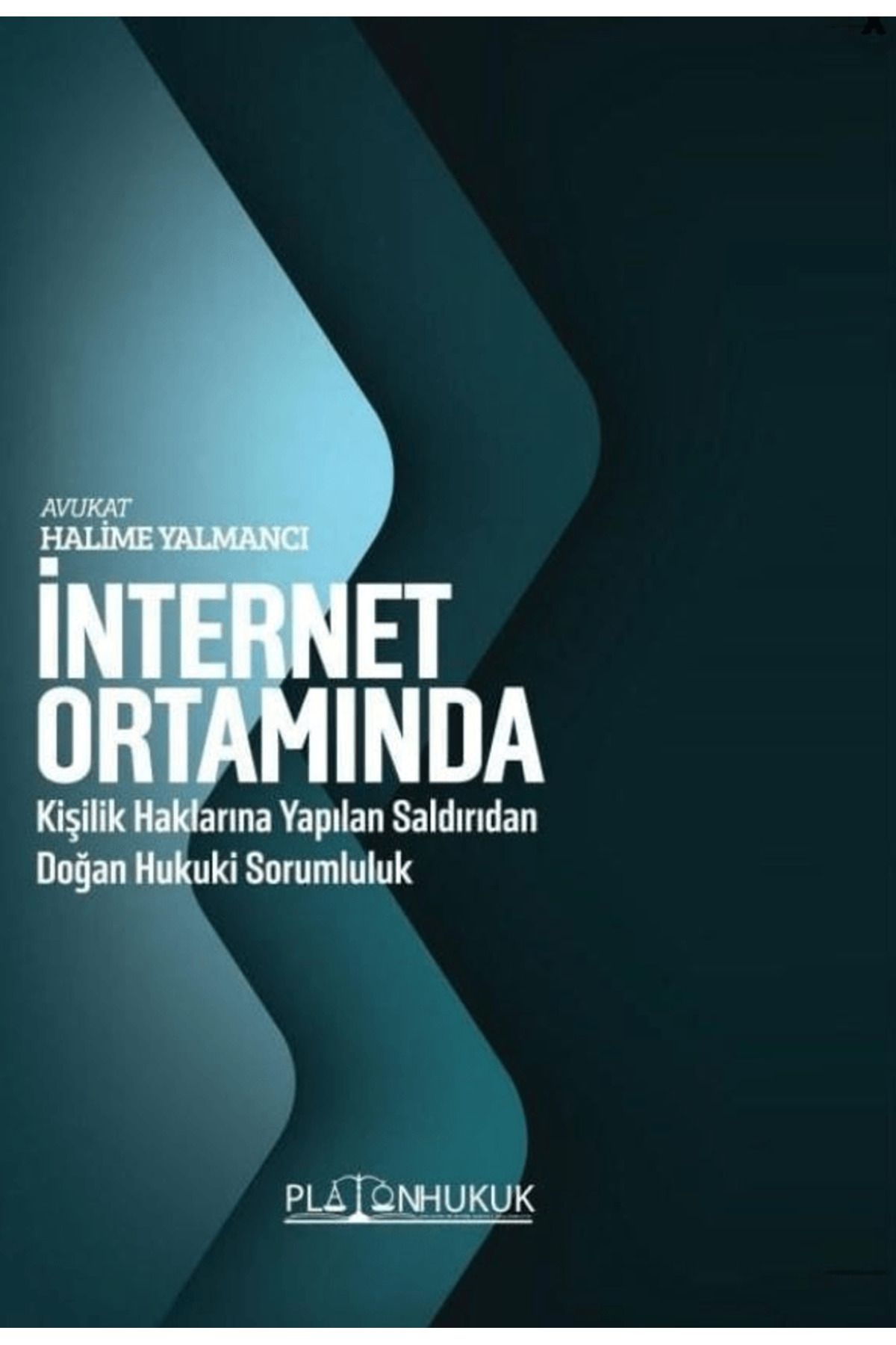 Platon Hukuk İnternet Ortamında Kişilik Haklarına Yapılan Saldırıdan Doğan Hukuki Sorumluluk