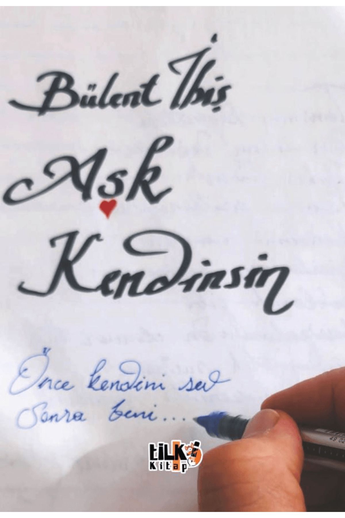 Tilki Kitap Aşk Kendinsin / Bülent İbiş / Tilki Kitap / 9786256130296