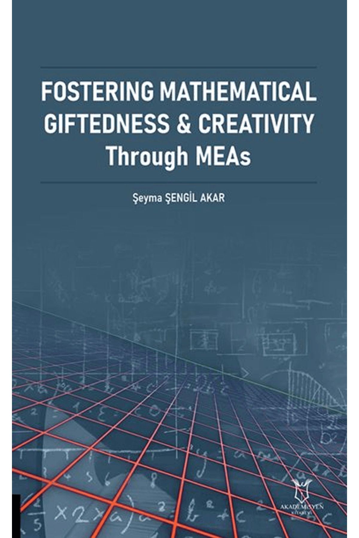 Akademisyen Kitabevi Fostering Mathematical Giftedness & Creativity Through / Akademisyen Kitabevi / 9786253751951