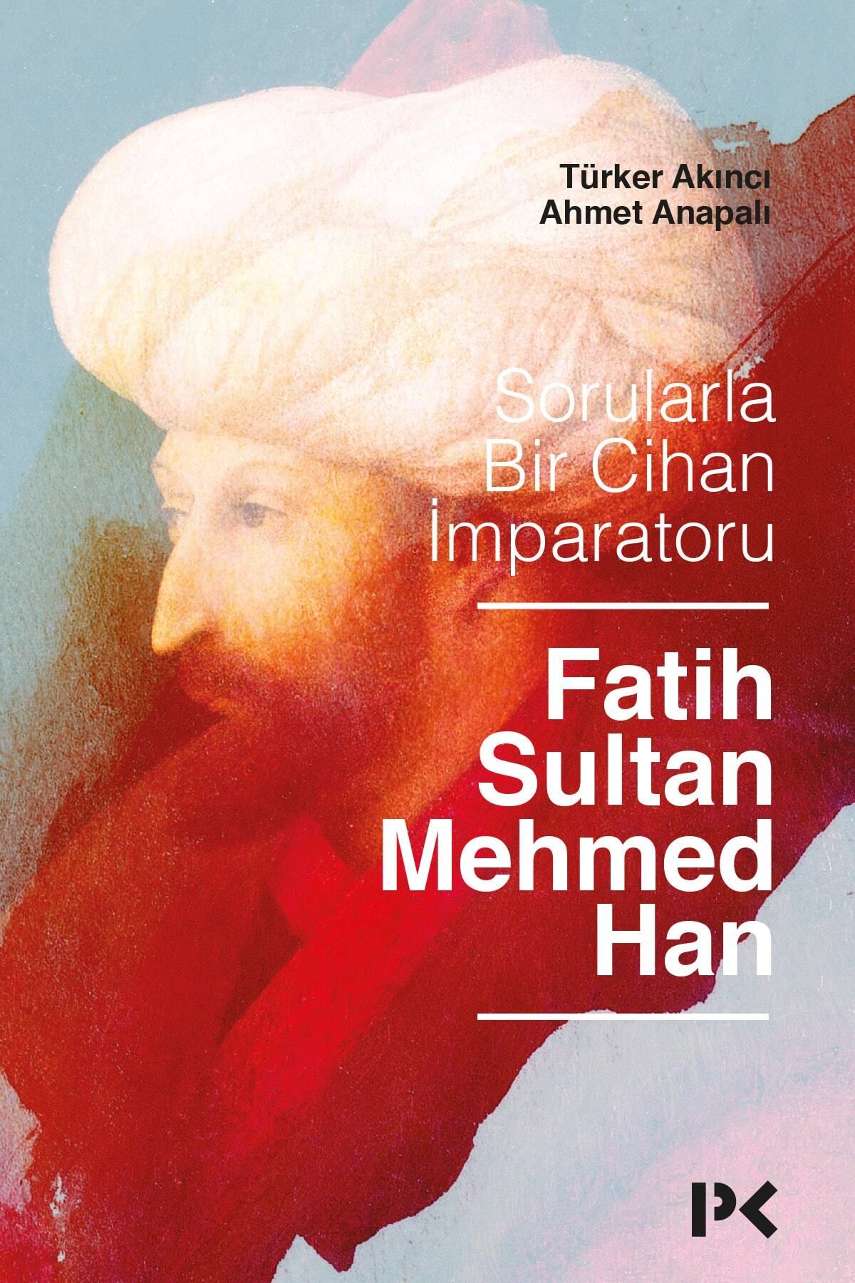 Profil Yayıncılık Sorularla Bir Cihan Imparatoru: Fatih Sultan Mehmed Han