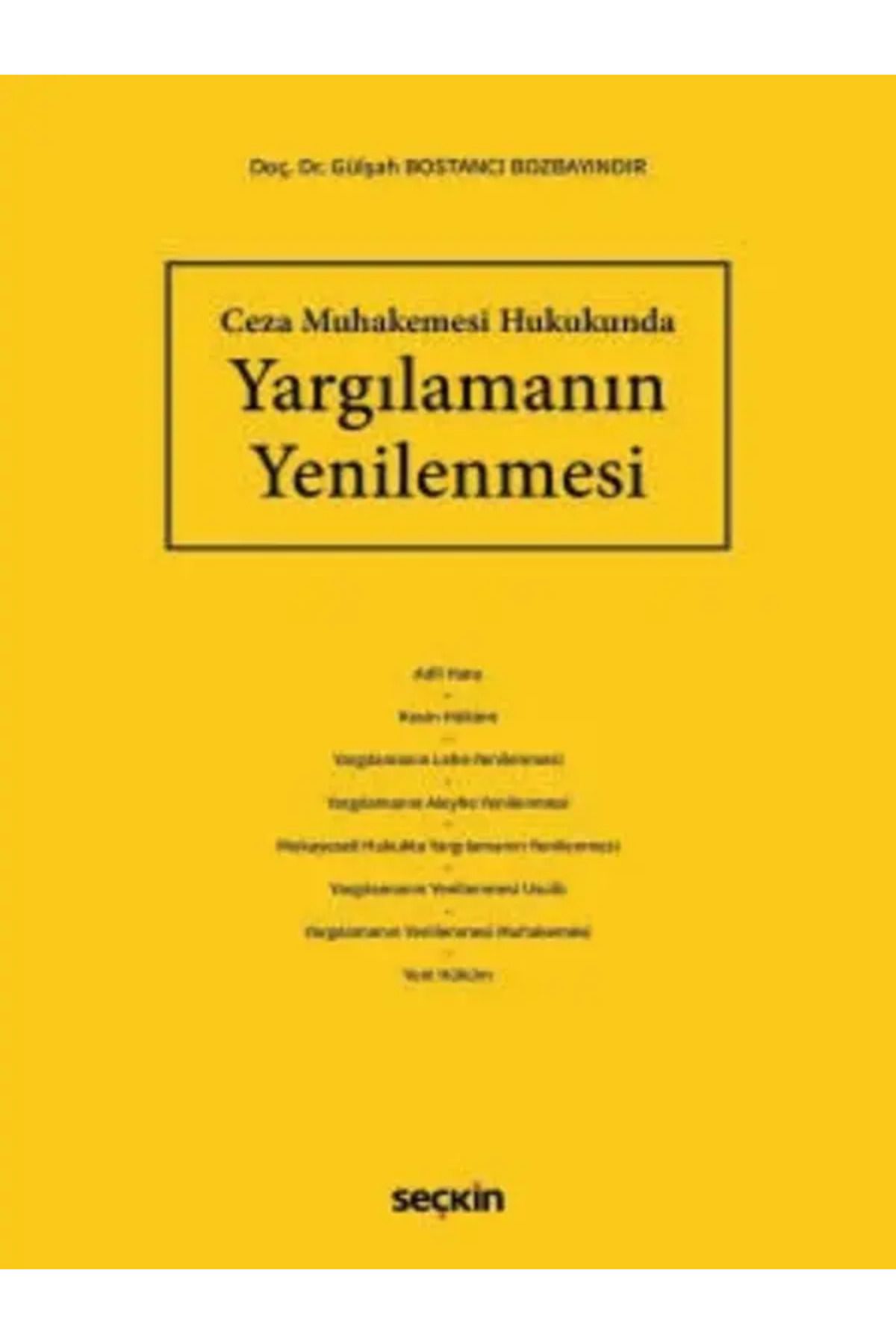 Seçkin Yayıncılık Ceza Muhakemesi Hukukunda Yargılamanın Yenilenmesi Doç. Dr. Gülşah Bostancı Bozbayındır