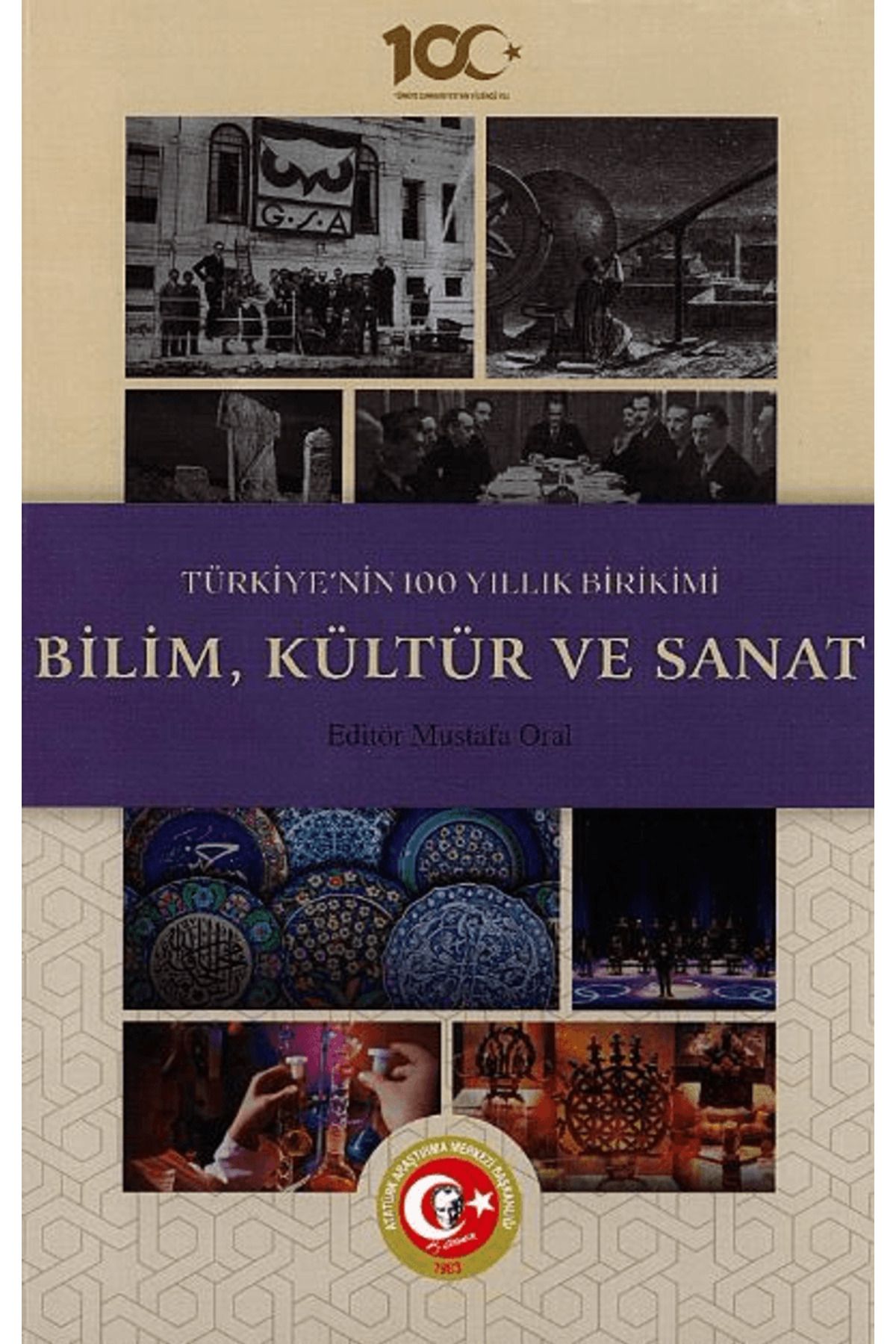 Atatürk Araştırma Merkezi Türkiye'nin 100 Yıllık Birikimi: Bilim, Kültür ve Sanat / Atatürk Araştırma Merkezi / 9789751759672