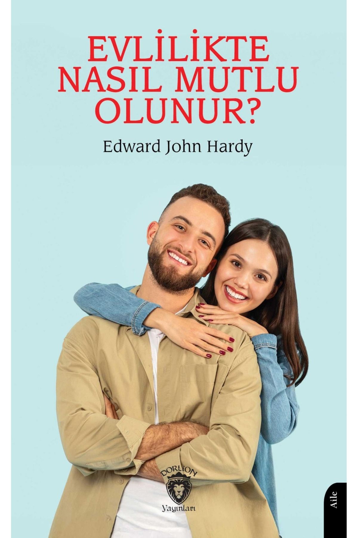 Dorlion Yayınları Evlilikte Nasıl Mutlu Olunur? -Edward John Hardy-