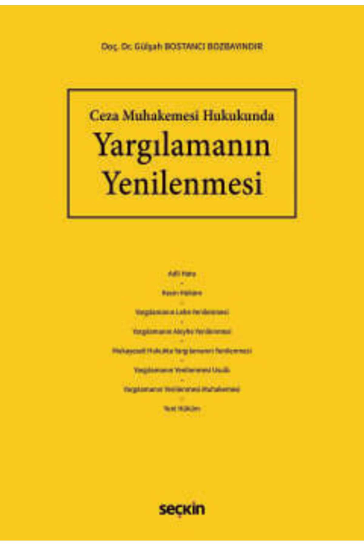 Seçkin Yayıncılık Ceza Muhakemesi Hukukunda Yargılamanın Yenilenmesi Doç. Dr. Gülşah Bostancı Bozbayındır 1. Baskı, Oc