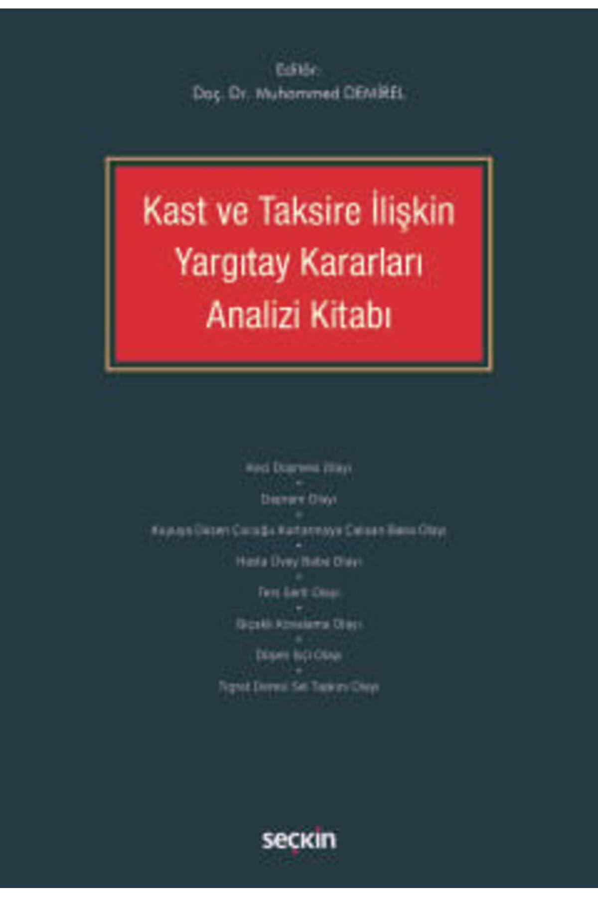 Seçkin Yayıncılık Kast ve Taksire İlişkin Yargıtay Kararları Analizi Kitabı Doç. Dr. Muhammed Demirel (Editör) 1. Bask