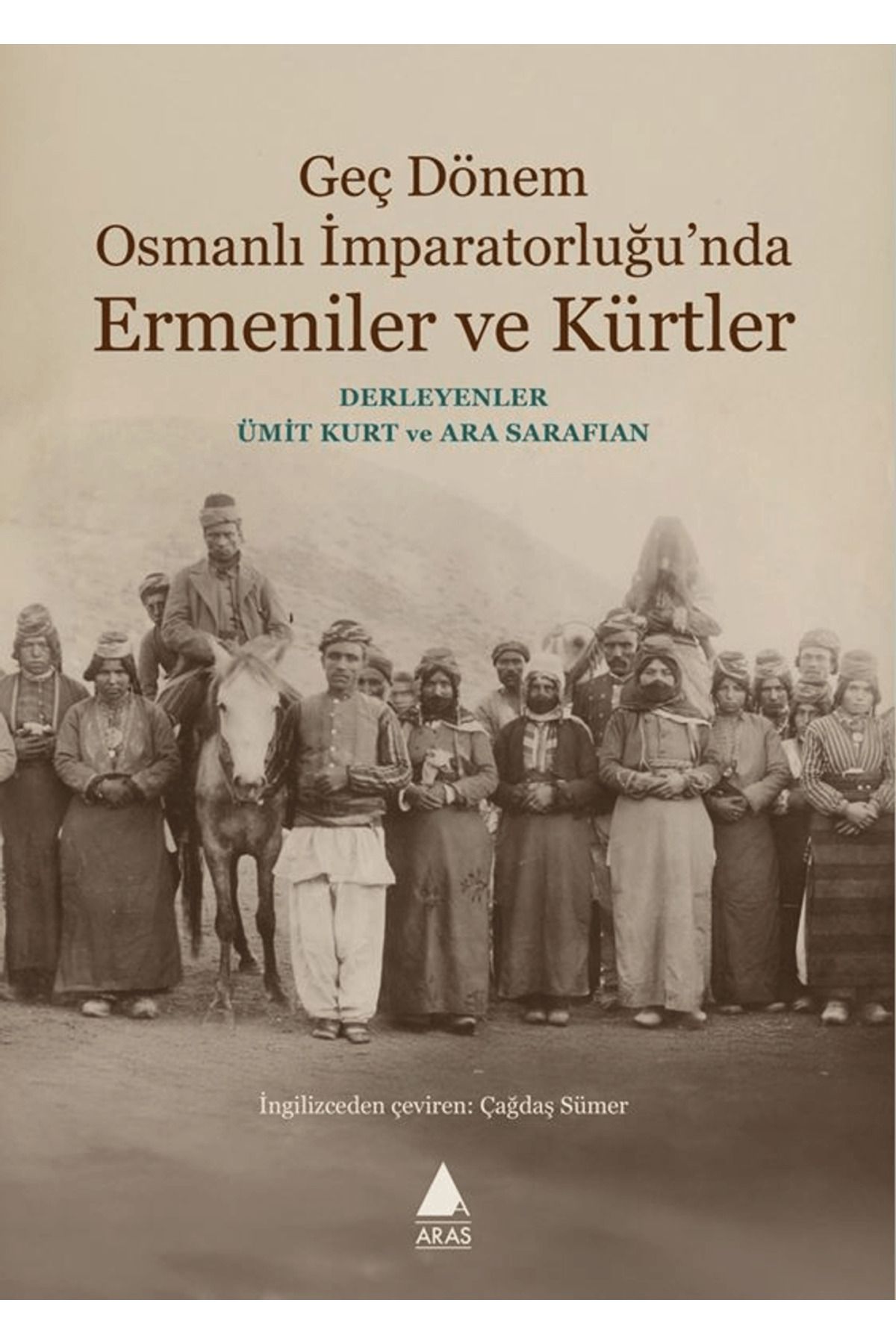 Aras Yayıncılık Geç Dönem Osmanlı İmparatorluğu'nda Ermeniler ve Kürtler / Aras Yayıncılık / 9786257460552