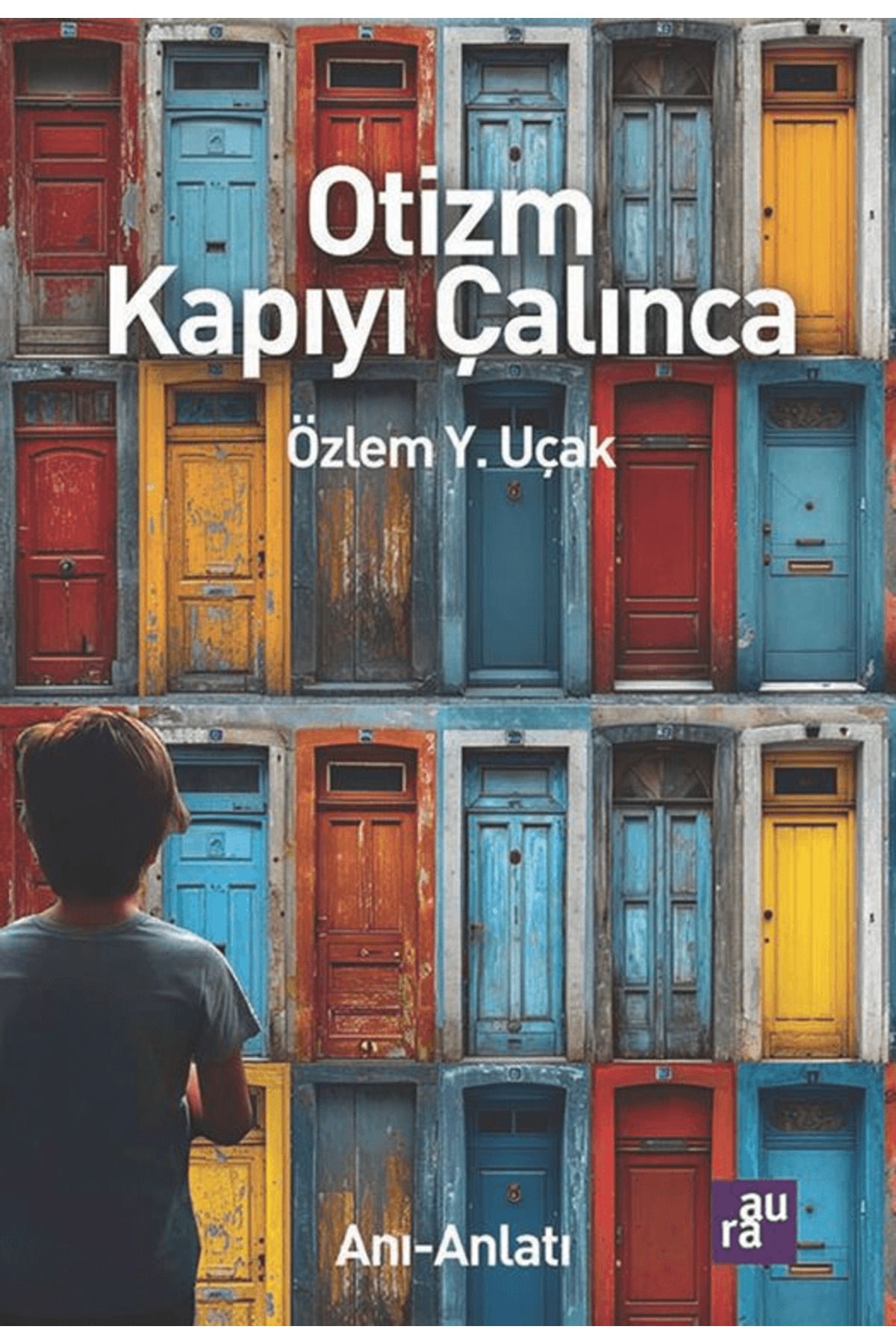 Aura Kitapları Otizm Kapıyı Çalınca / Özlem Y. Uçak / Aura Kitapları / 9789756261262