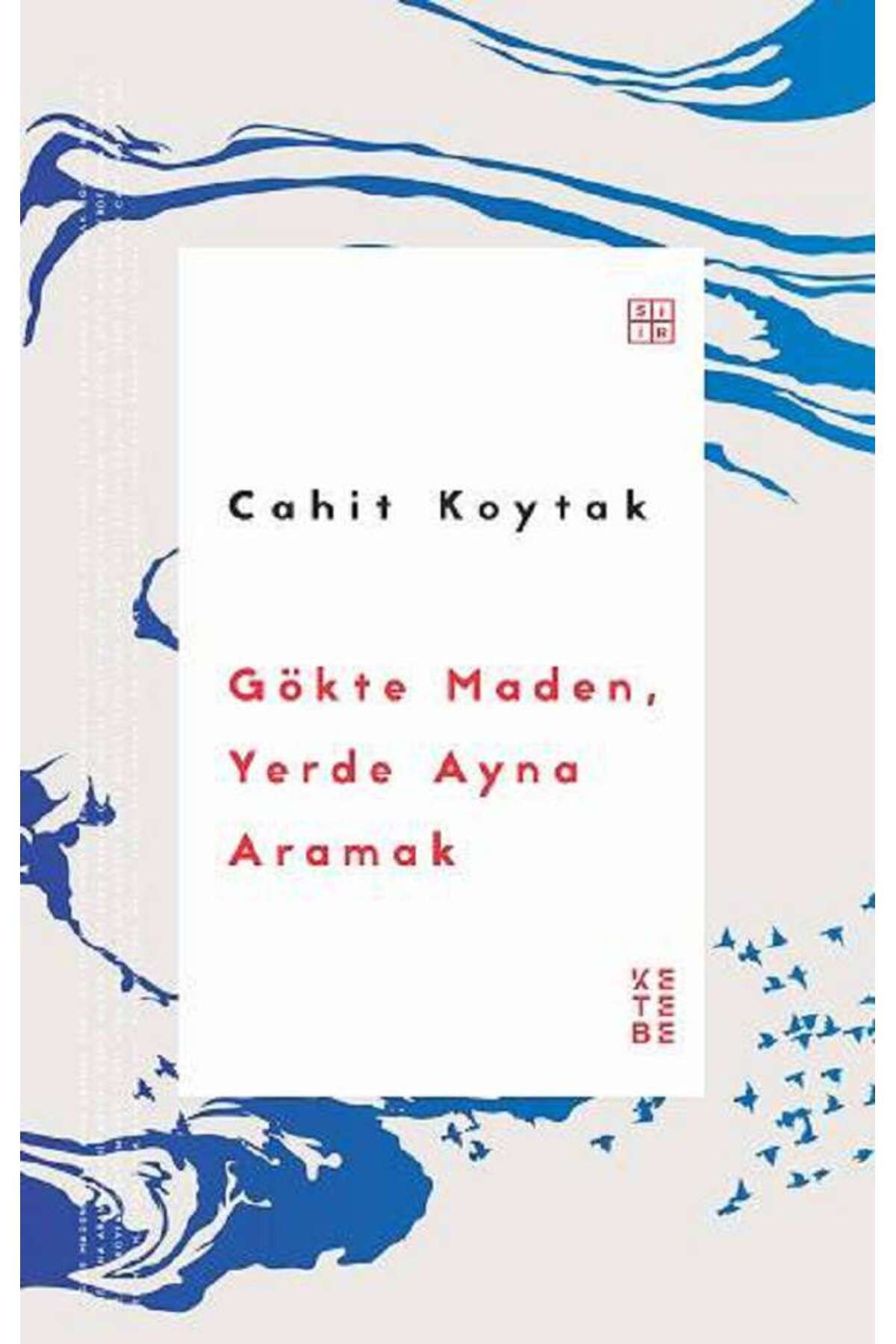 Ketebe Yayınları Gökte Maden, Yerde Ayna Aramak
