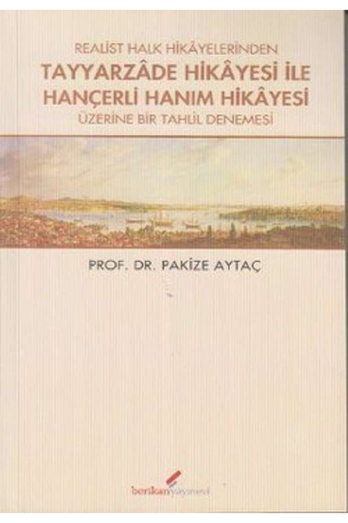 Berikan Yayınları Realist Halk Hikayelerinden Tayyarzade Hikayesi ile Hançerli Hanım Hikayesi Bir Tahlil Pakize Aytaç