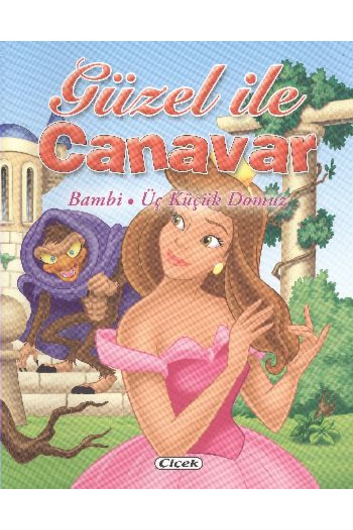 Çiçek Yayıncılık Üç Klasik Masal - Güzel İle Canavar