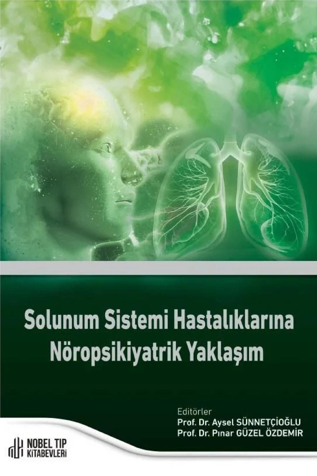 Nobel Tıp Kitabevleri Solunum Sistemi Hastalıklarına Nöropsikiyatrik Yaklaşım