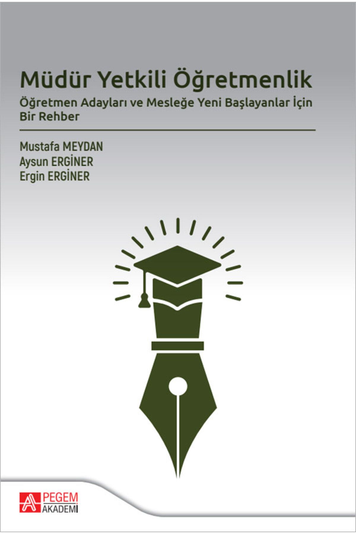 Pegem Akademi Yayıncılık Müdür Yetkili Öğretmenlik Öğretmen Adayları ve Mesleğe Yeni Başlayanlar İçin Bir Rehber