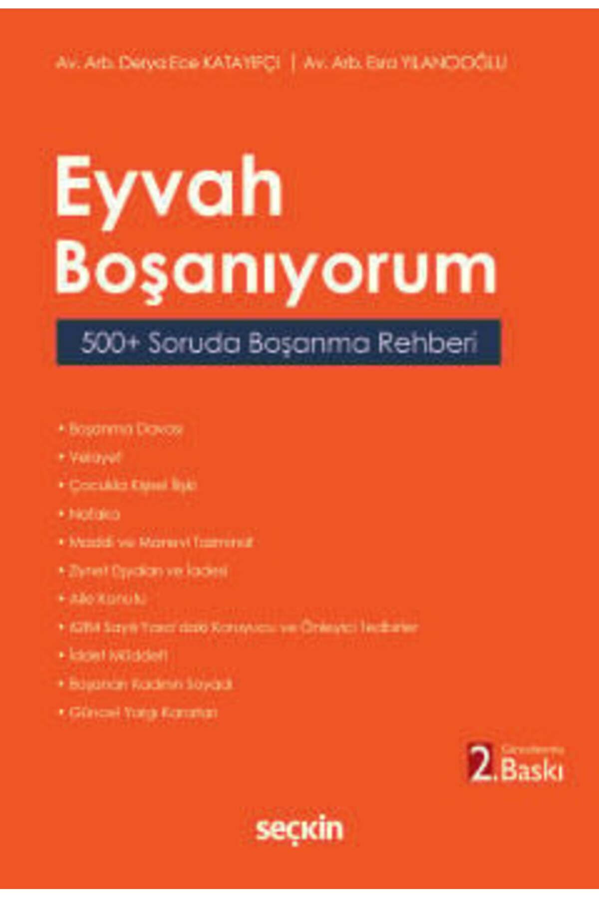 Seçkin Yayıncılık Eyvah Boşanıyorum 500+ Soruda Boşanma Rehberi Derya Ece Katayıfçı,Esra Yılancıoğlu 2. Baskı, Ocak 20