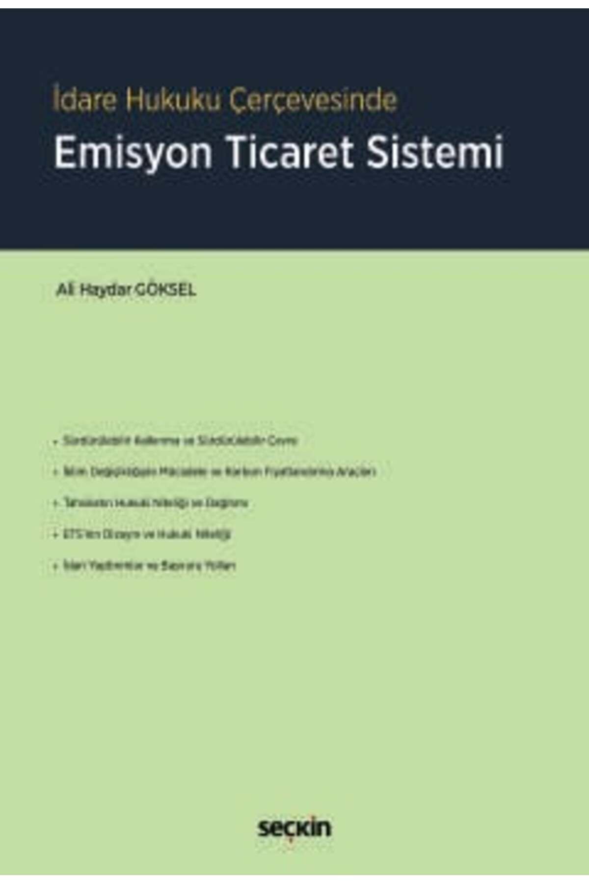 Seçkin Yayıncılık İdare Hukuku Çerçevesinde Emisyon Ticaret Sistemi Ali Haydar Göksel 1. Baskı, Aralık 2024