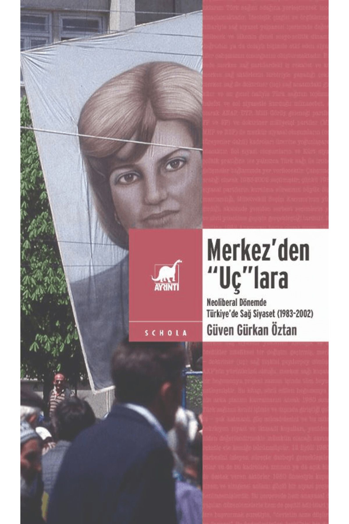 Ayrıntı Yayınları Merkez’den “Uç”lara: Neoliberal Dönemde Sağ Siyaset (1983-2002) / Ayrıntı Yayınları / 9786053147510