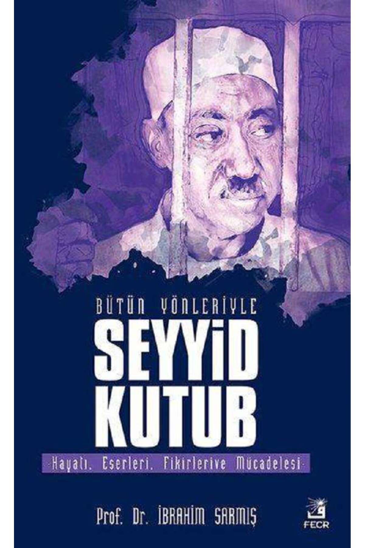 Fecr Yayınları Bütün Yönleriyle Seyyid Kutub