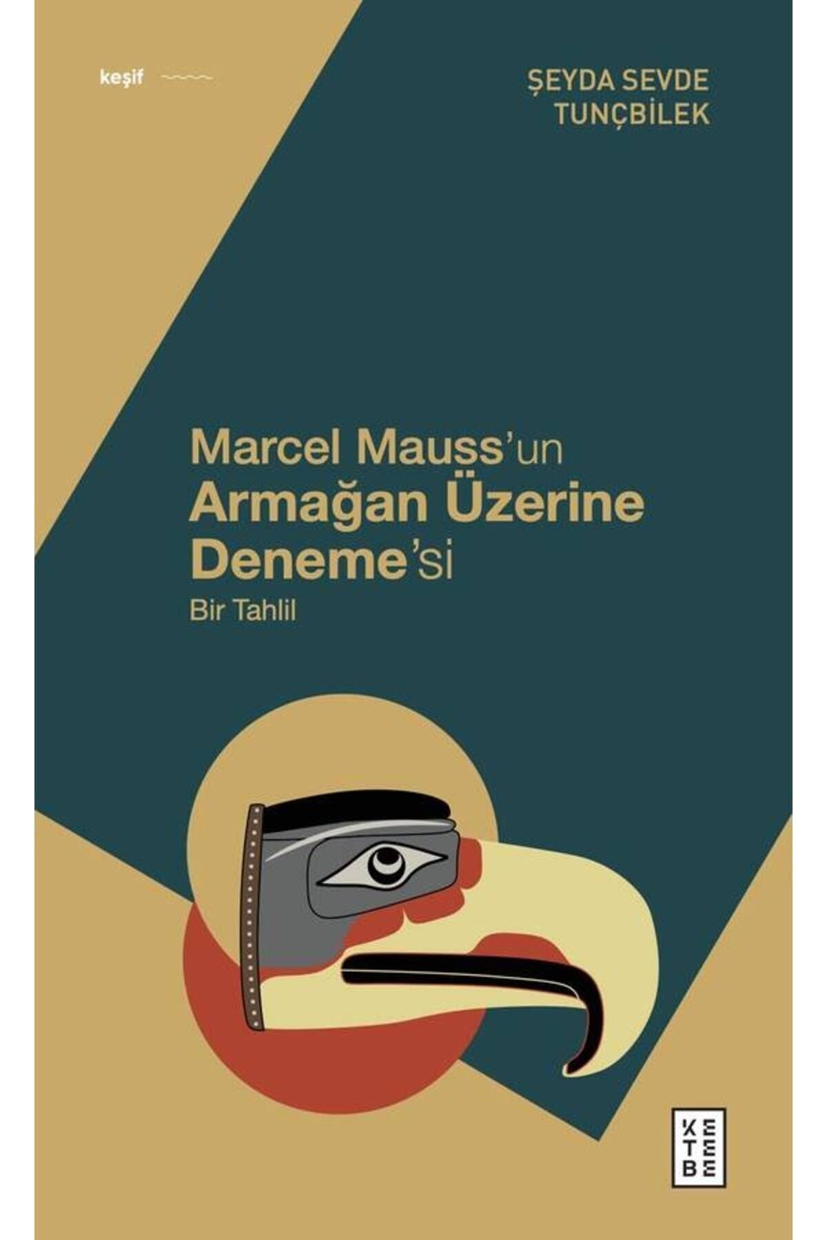 Ketebe Yayınları KETEBE Marcel Mauss’un Armağan Üzerine Deneme’si Bir Tahlil