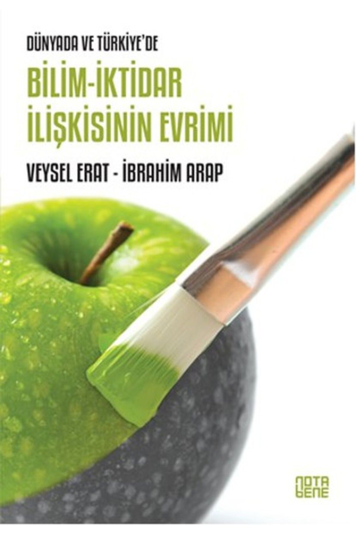 Nota Bene Yayınları Dünyada ve Türkiye'de Bilim - İktidar İlişkisinin Evrimi