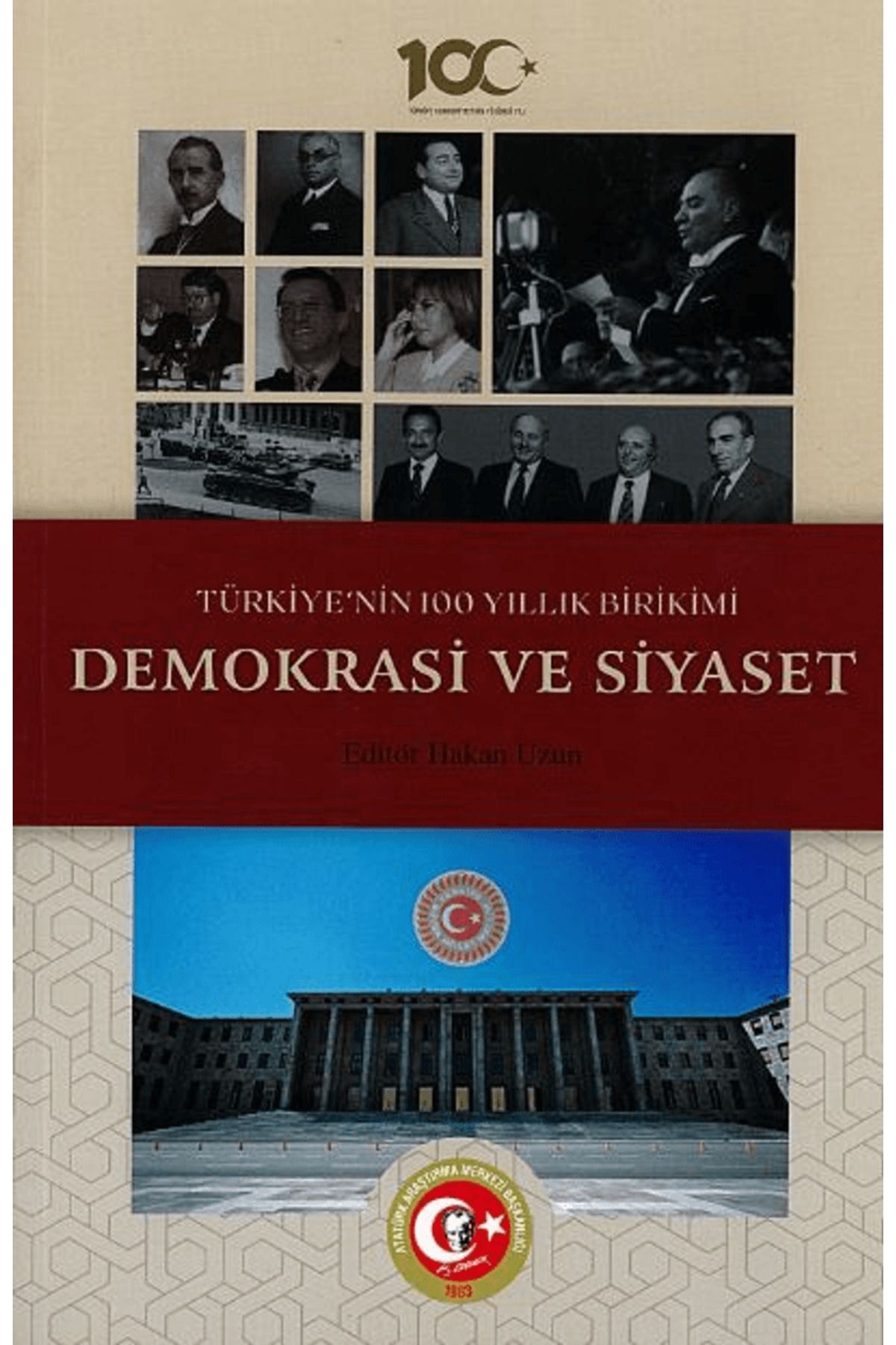 Atatürk Araştırma Merkezi Türkiye'nin 100 Yıllık Birikimi: Demokrasi ve Siyaset / Atatürk Araştırma Merkezi / 9789751759702