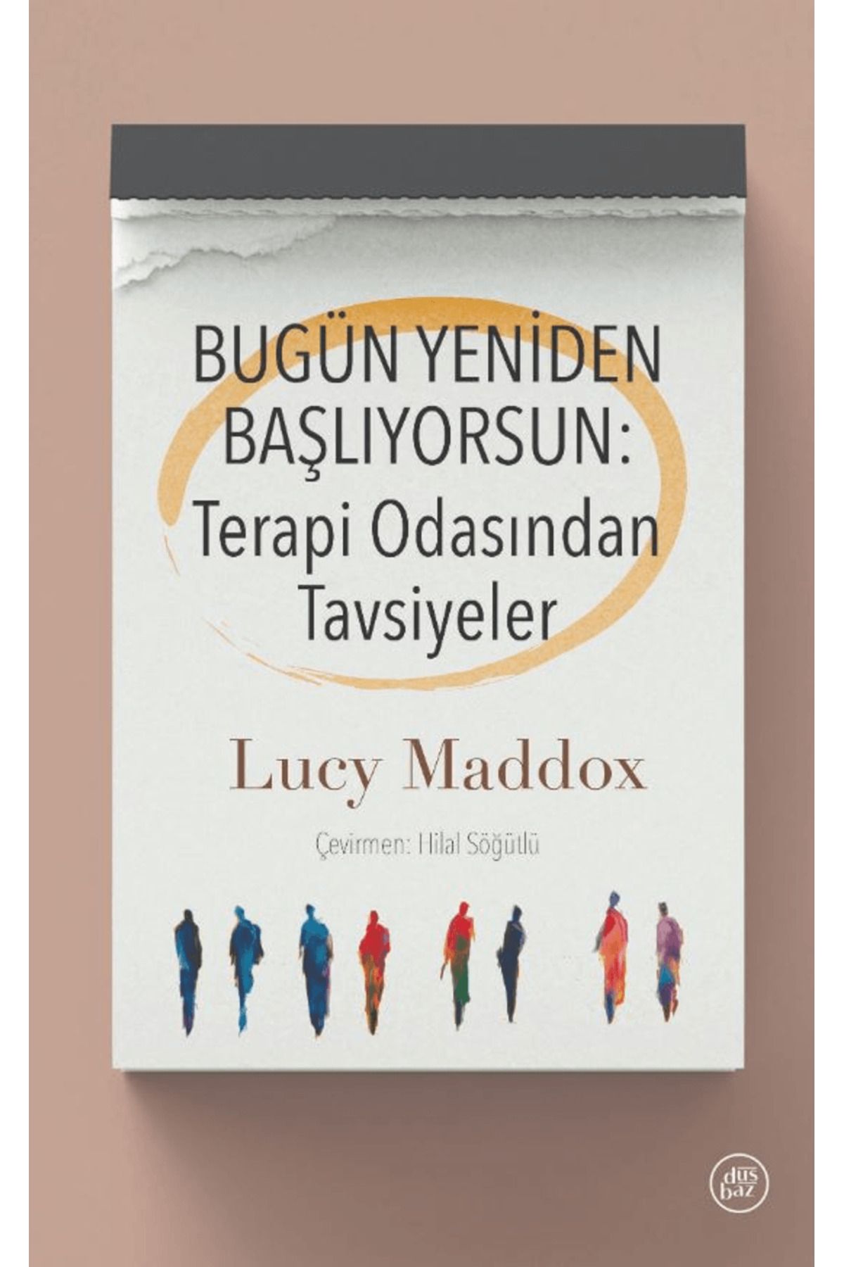 düşbaz kitaplar Bugün Yeniden Başlıyorsun: Terapi Odasından Tavsiyeler / Düşbaz Kitaplar / 9786257425575