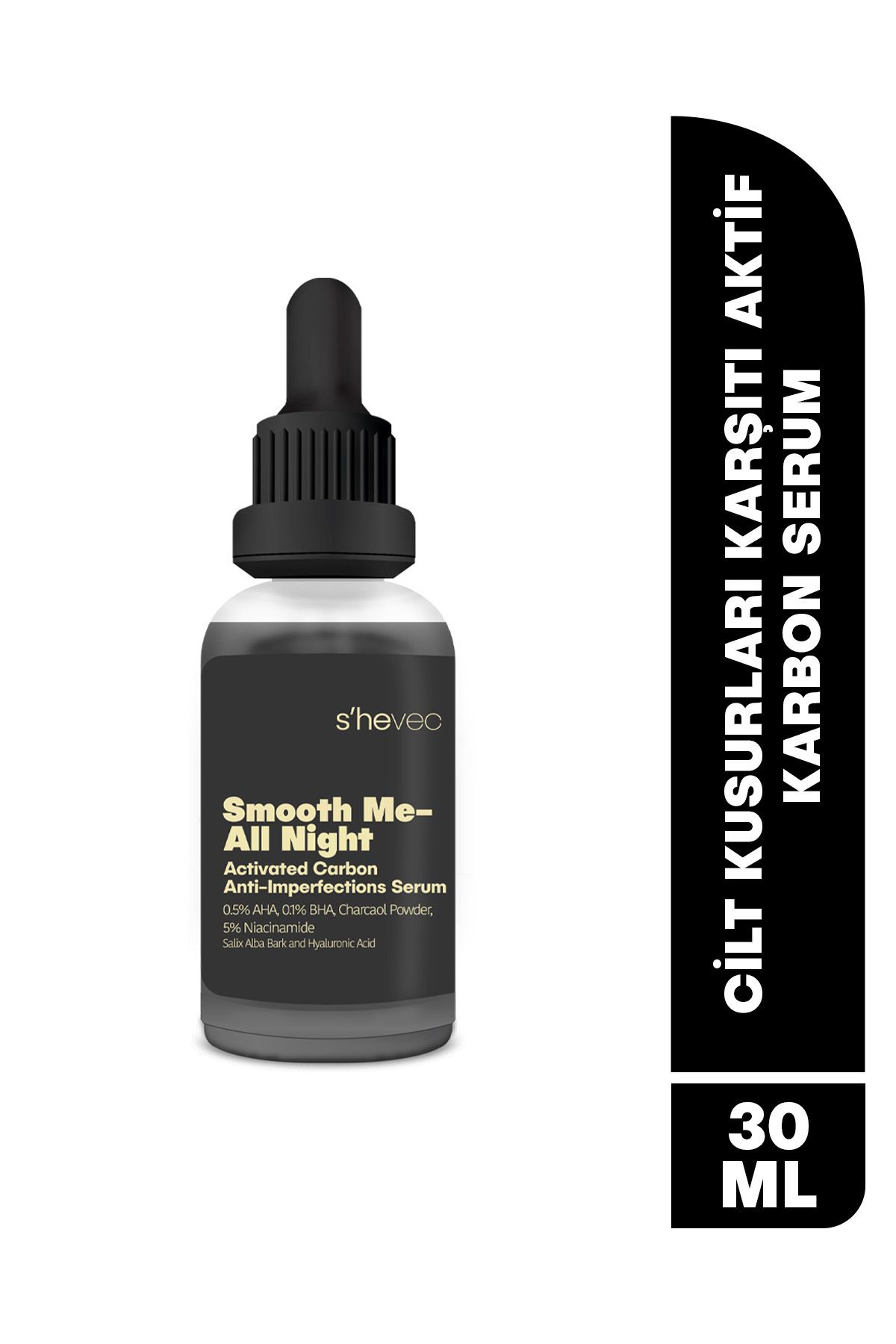 SHE VEC SMOOTH ME-ALL NIGHT -Aktif Kömür ve AHA BHA İçeren Cilt Kusurları Karşıtı Niacinamide %5 Serum 30ml